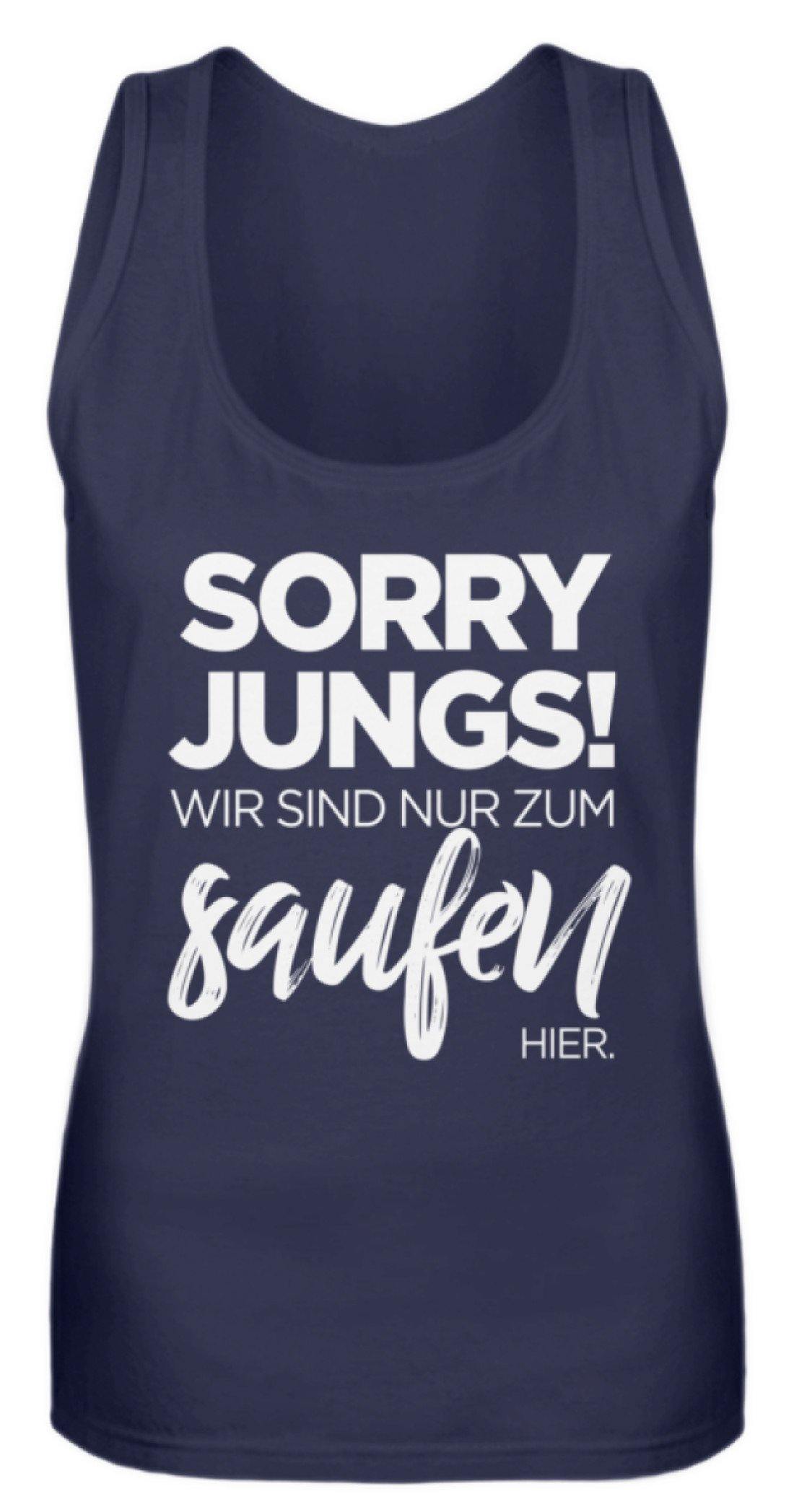 Sorry Jungs! Nur zum saufen hier. - Frauen Tanktop