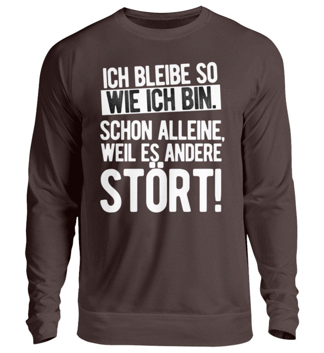 Bleibe wie ich bin weil es andere stört - Unisex Pullover