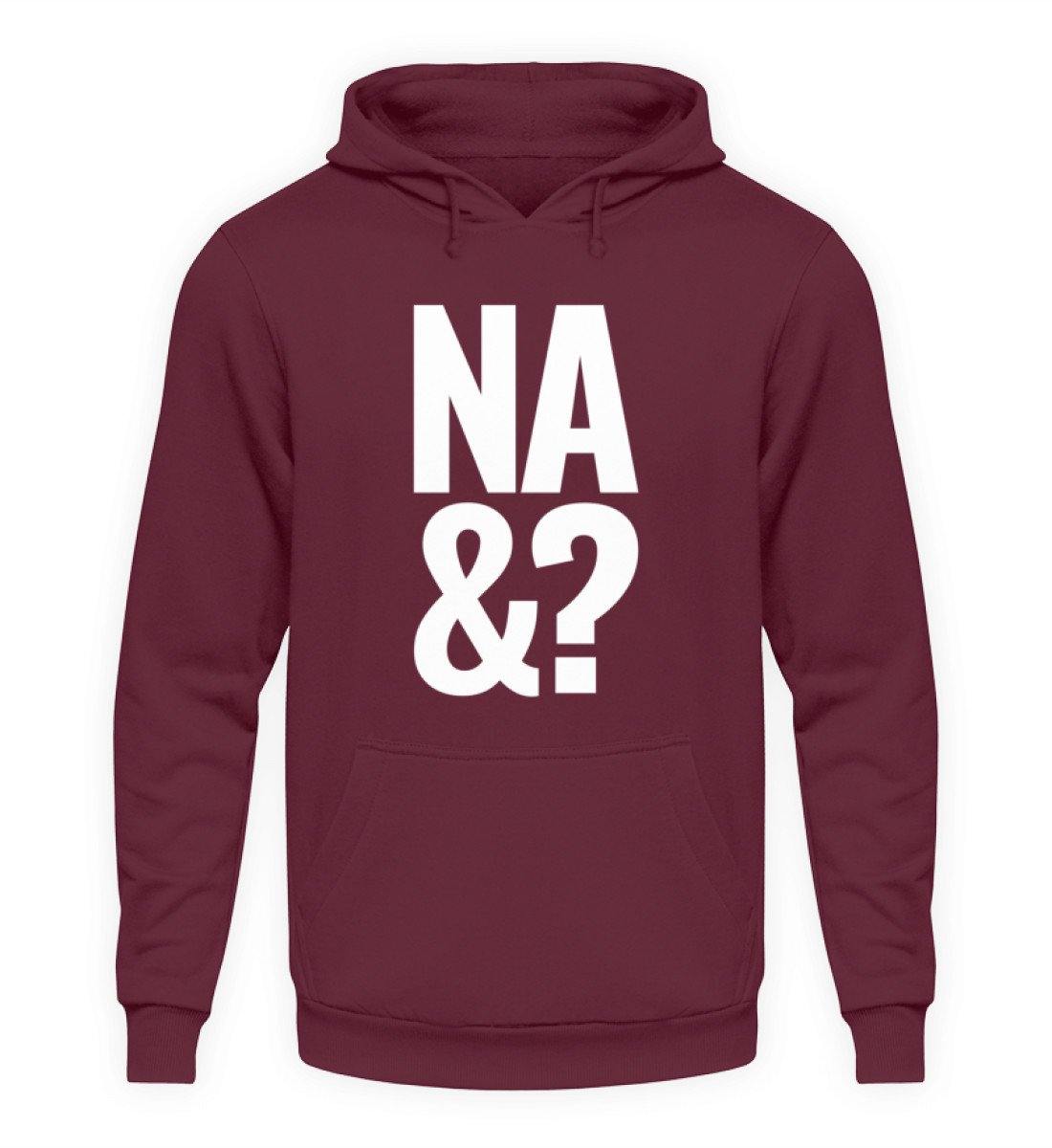Na & - Words on Shirts - Unisex Kapuzenpullover Hoodie