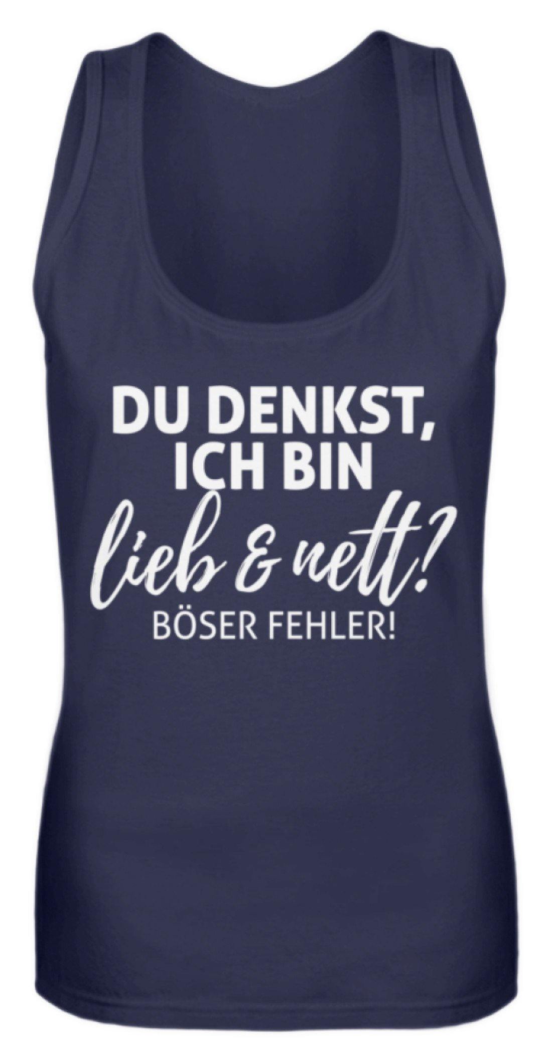 Du denkst ich bin lieb und nett? - Frauen Tanktop