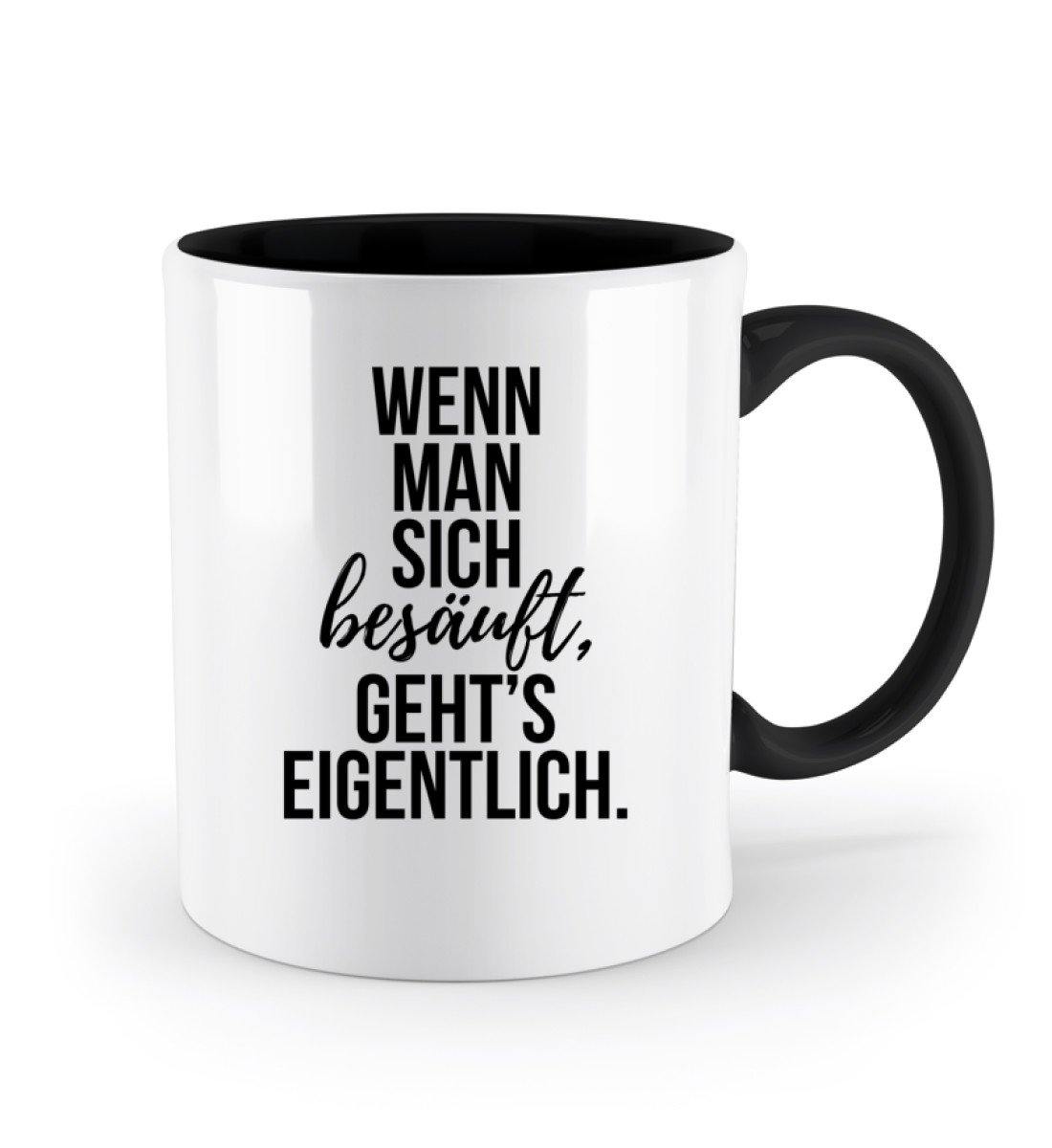 Wenn man sich besäuft, gehts eigentlich. - Zweifarbige Tasse
