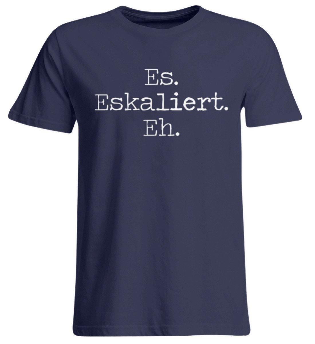 Es Eskaliert Eh - Words on Shirts (6) - Übergrößenshirt
