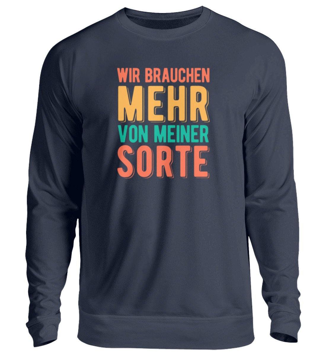 Wir brauchen mehr von meiner Sorte - Unisex Pullover