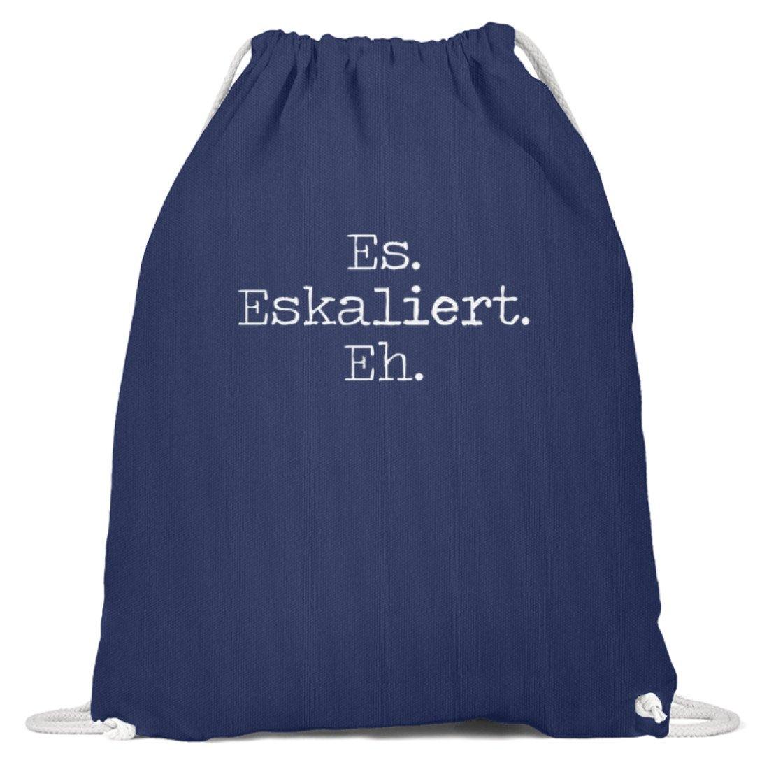 Es Eskaliert Eh - Words on Shirts (6) - Baumwoll Gymsac