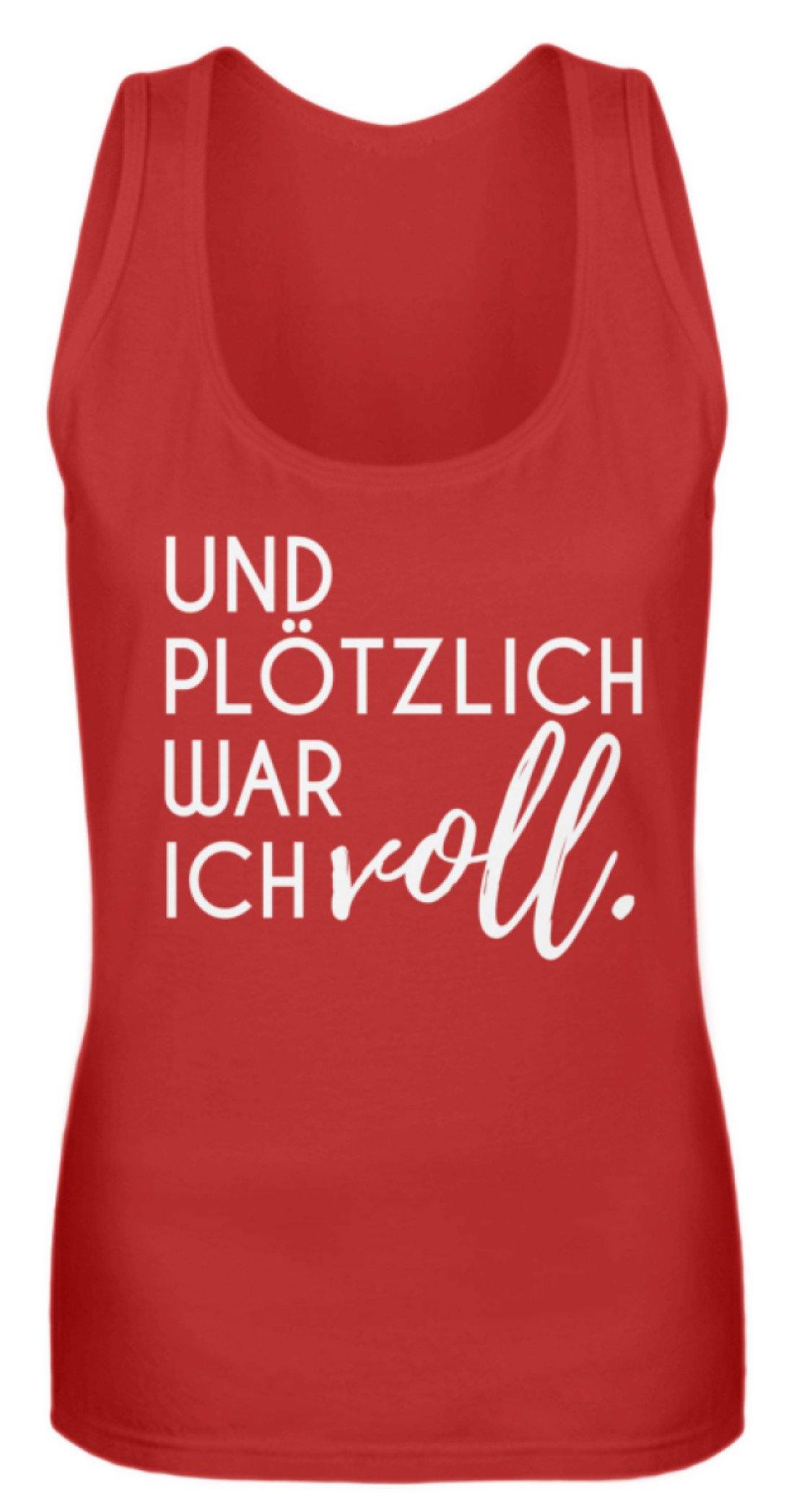 Und plötzlich war ich voll - Frauen Tanktop