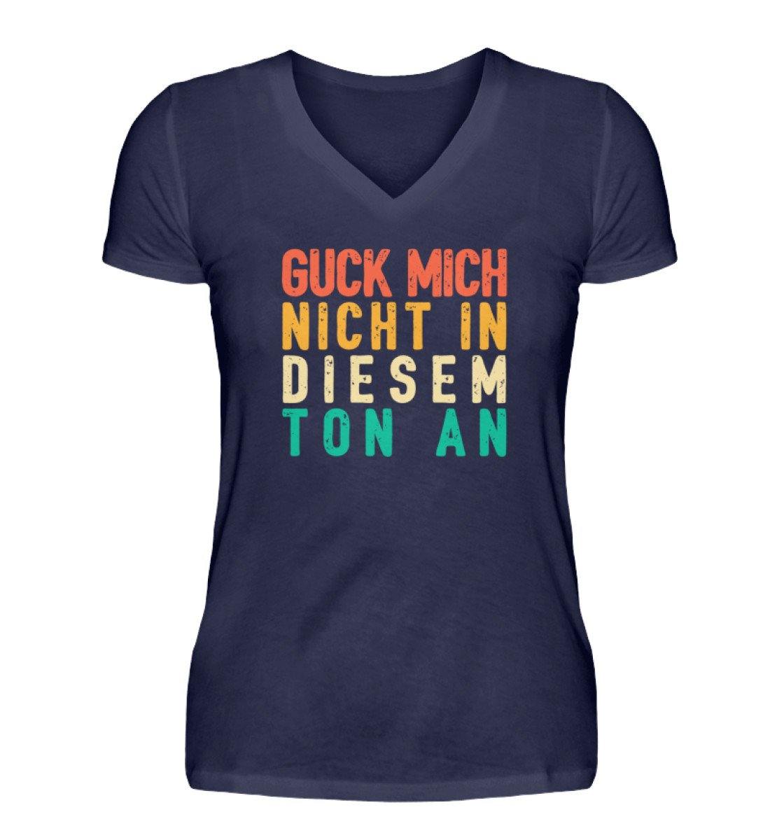 Guck mich nicht in diesem Ton an - V-Neck Damenshirt