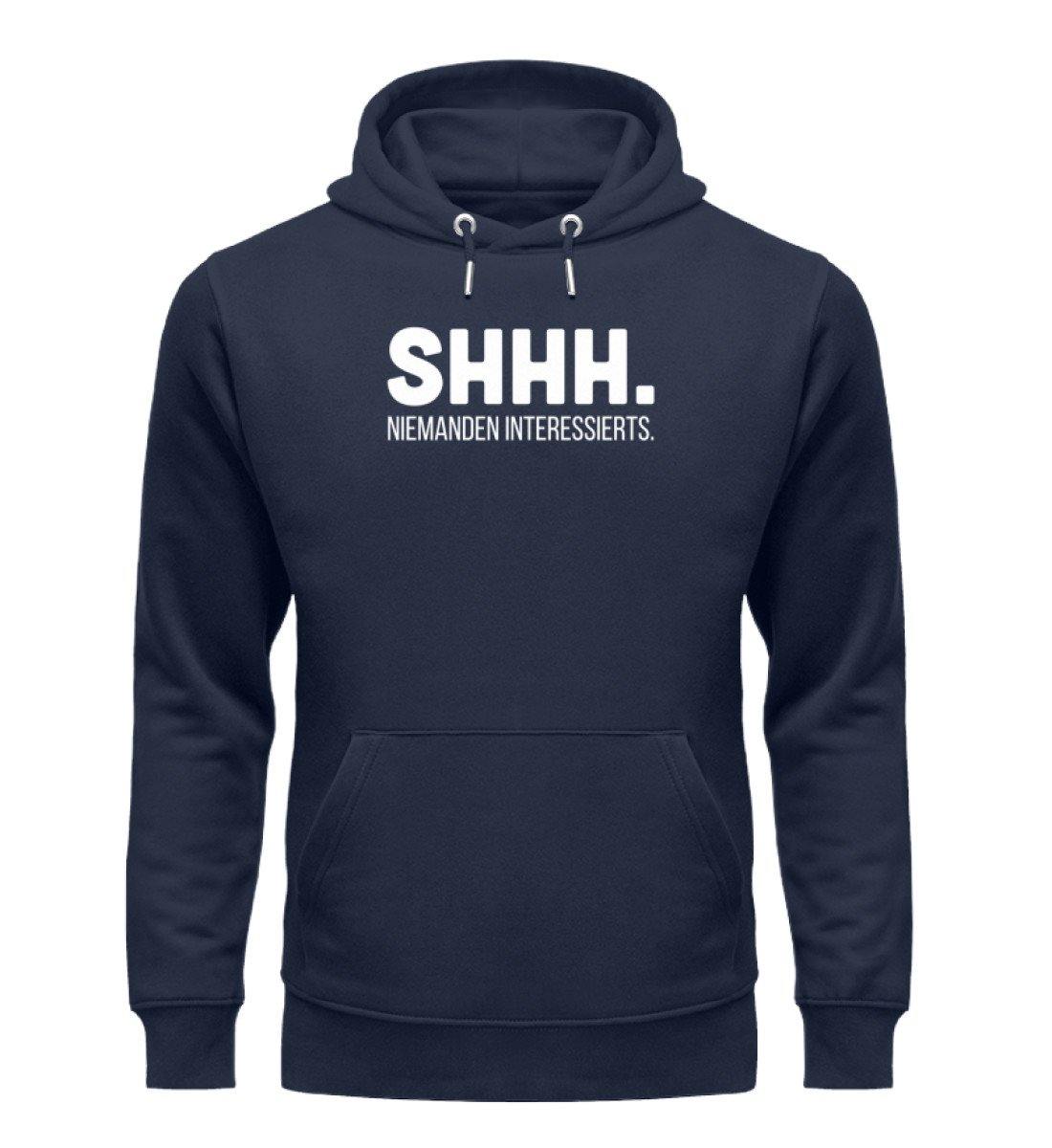 SHHH Niemanden Interessierts - Unisex Organic Hoodie
