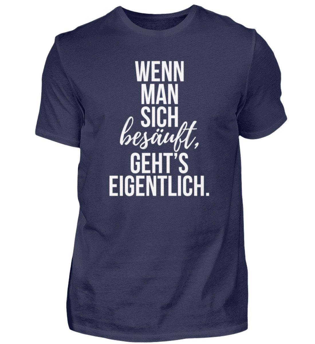 Wenn man sich besäuft, gehts eigentlich. - Herren Shirt