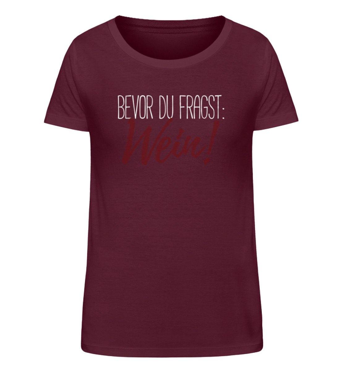 Bevor du fragst: Wein! - Damen Organic Shirt