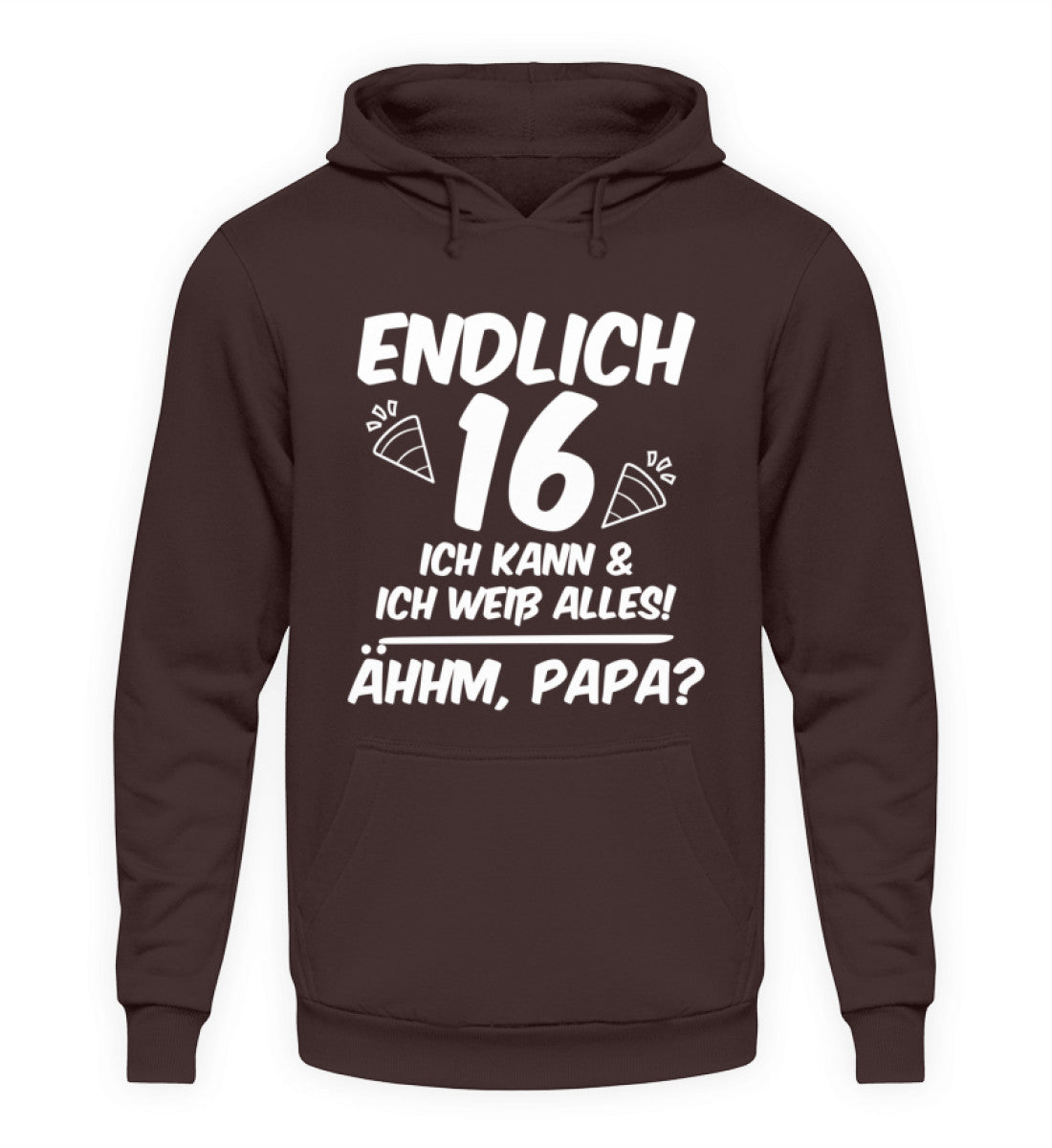 Geburtstag Endlich 16 Ähhm, Papa - Unisex Kapuzenpullover Hoodie