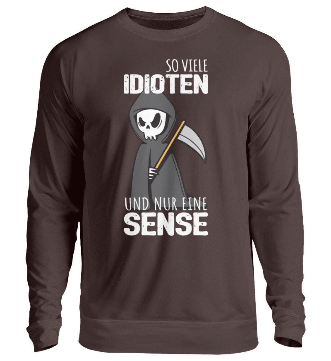 So viele Idioten und nur eine Sense - Unisex Pullover