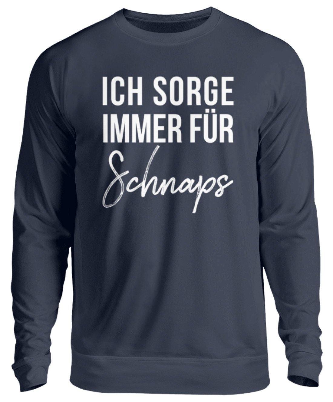 Ich sorge immer für Schnaps - Words on Shirt - Unisex Pullover