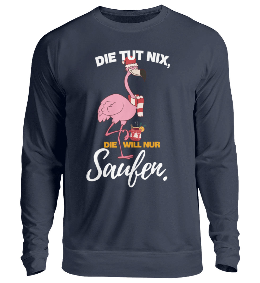 Die tut nix, die will nur Saufen - XMAS - Unisex Pullover