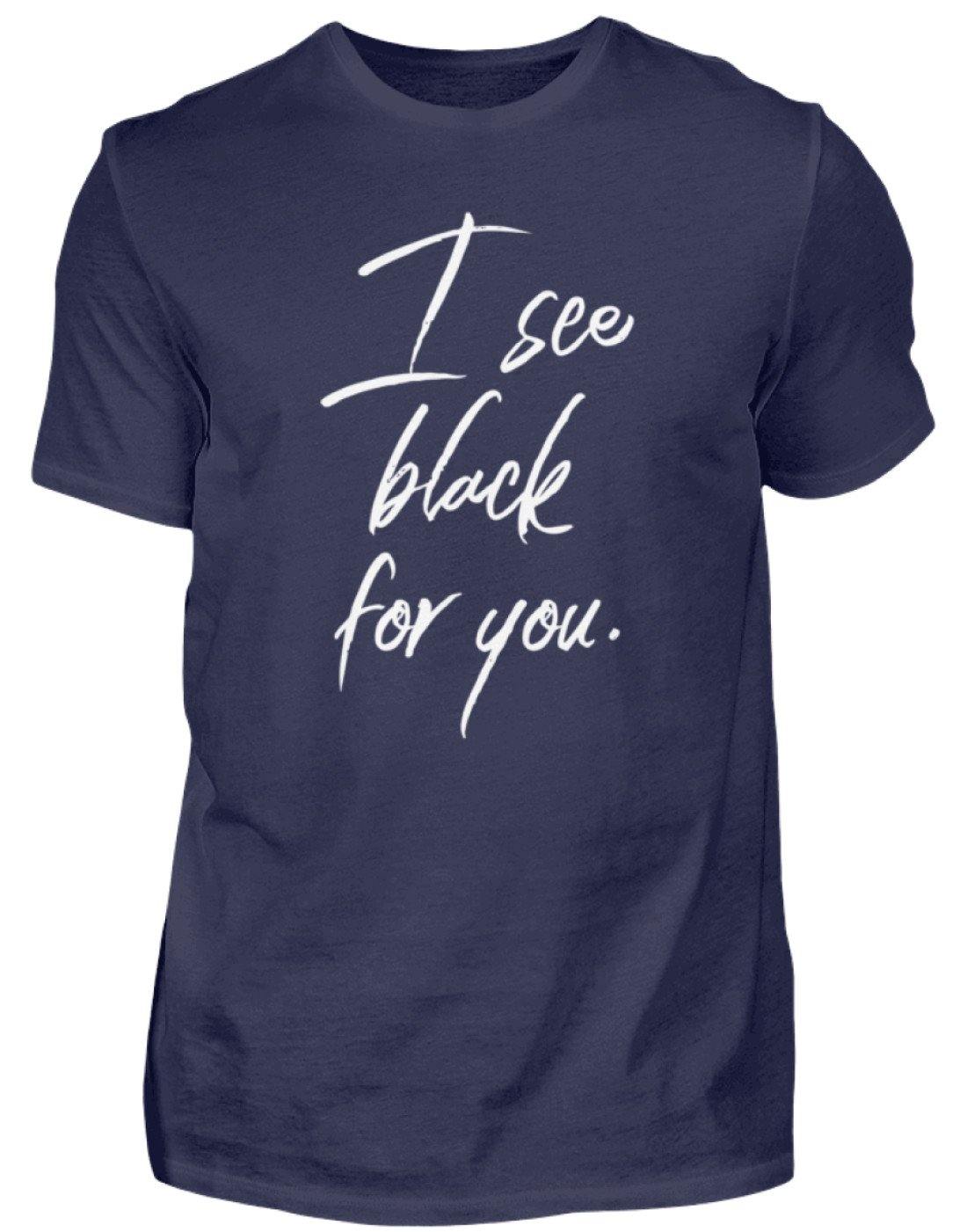 I See Black For You - Words on Shirt - Herren Shirt
