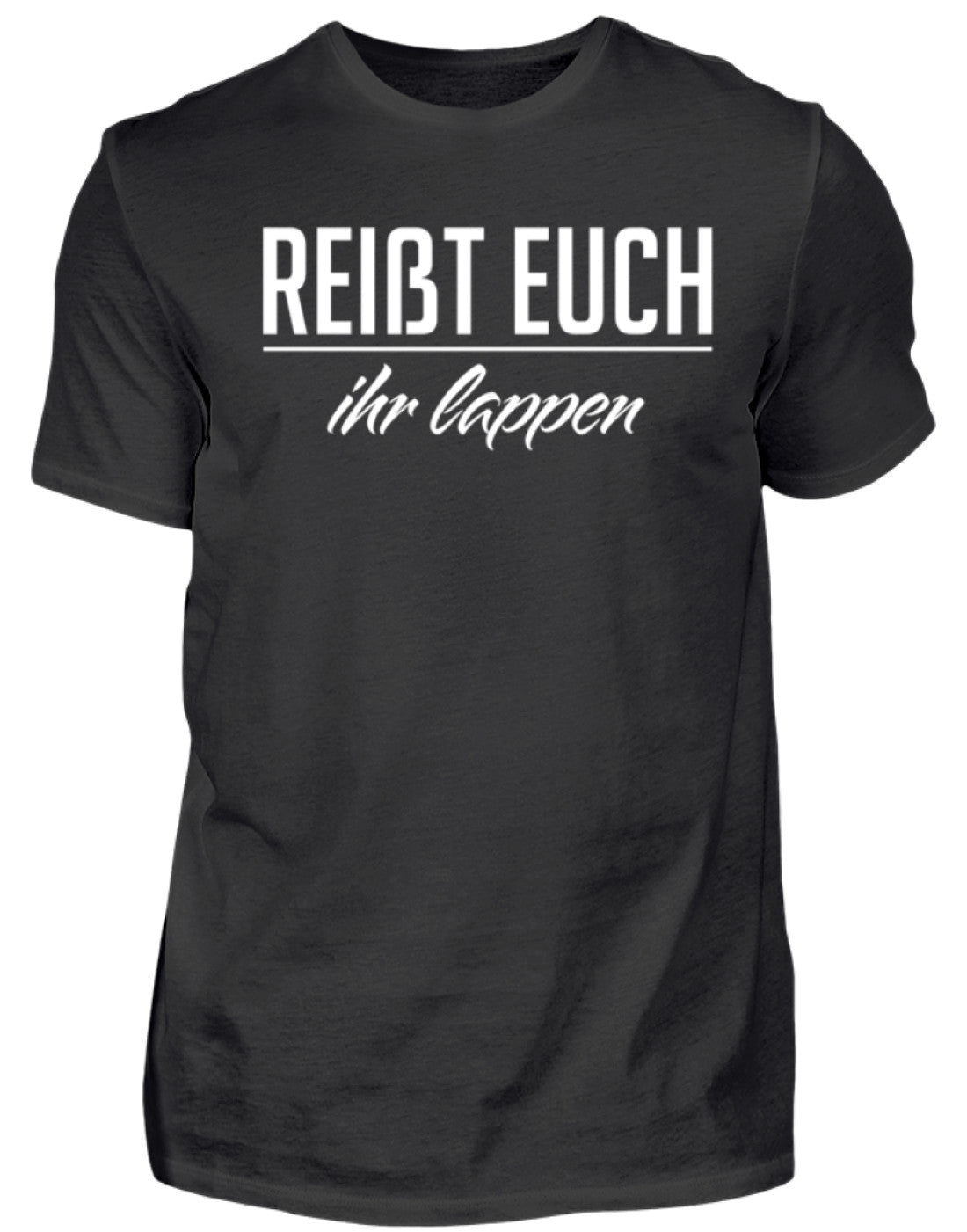 Reißt Euch Ihr Lappen - Herren Shirt