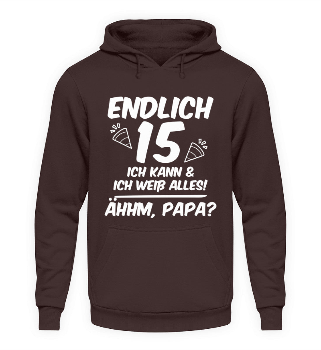 Geburtstag Endlich 15 Ähhm, Papa - Unisex Kapuzenpullover Hoodie