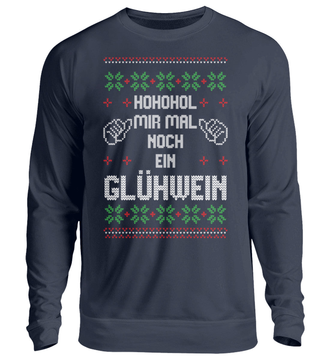 Ho Ho Hol mir Glühwein - UGLY SWEATER - Unisex Pullover