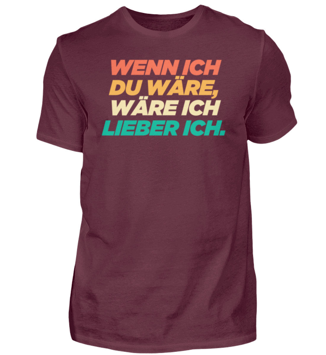 Wenn ich du wäre, wäre ich lieber ich. - Herren Shirt