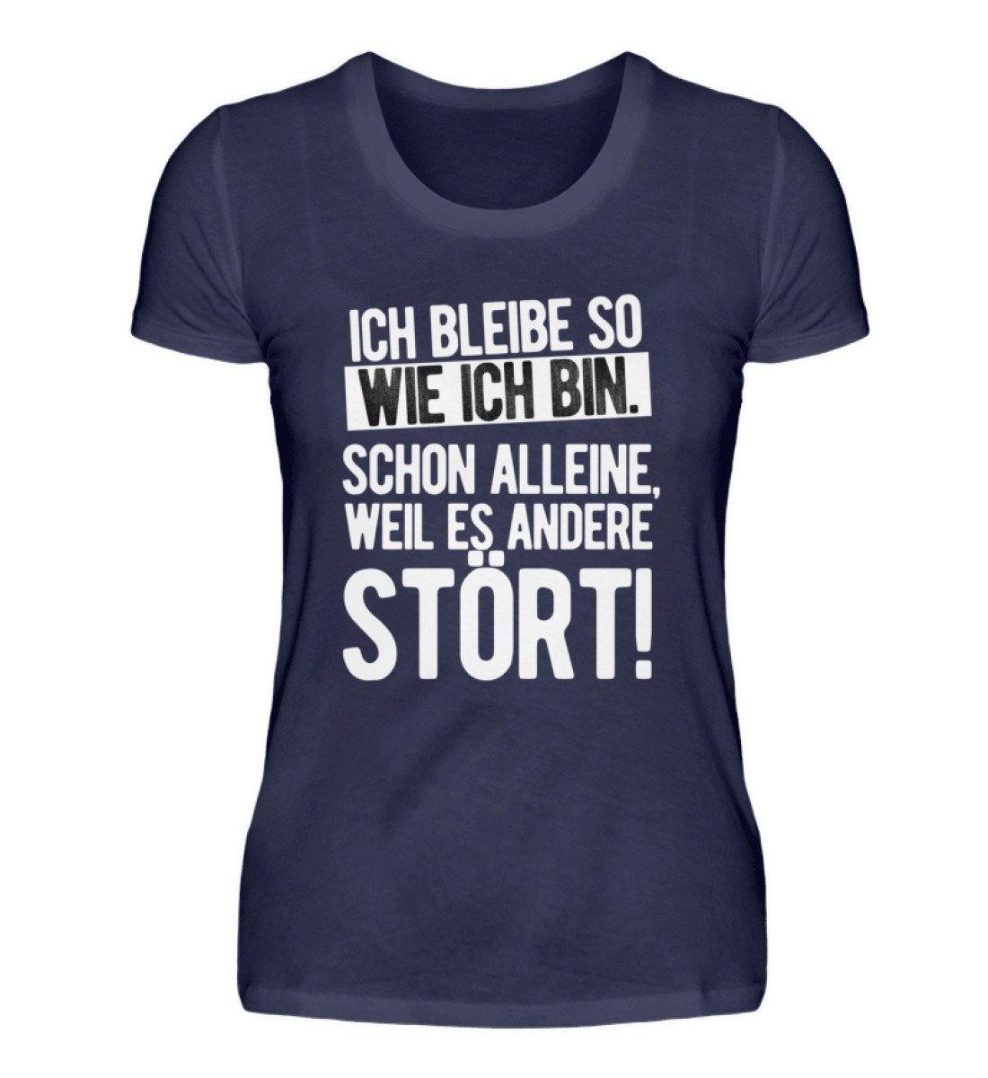 Bleibe wie ich bin weil es andere stört - Damenshirt