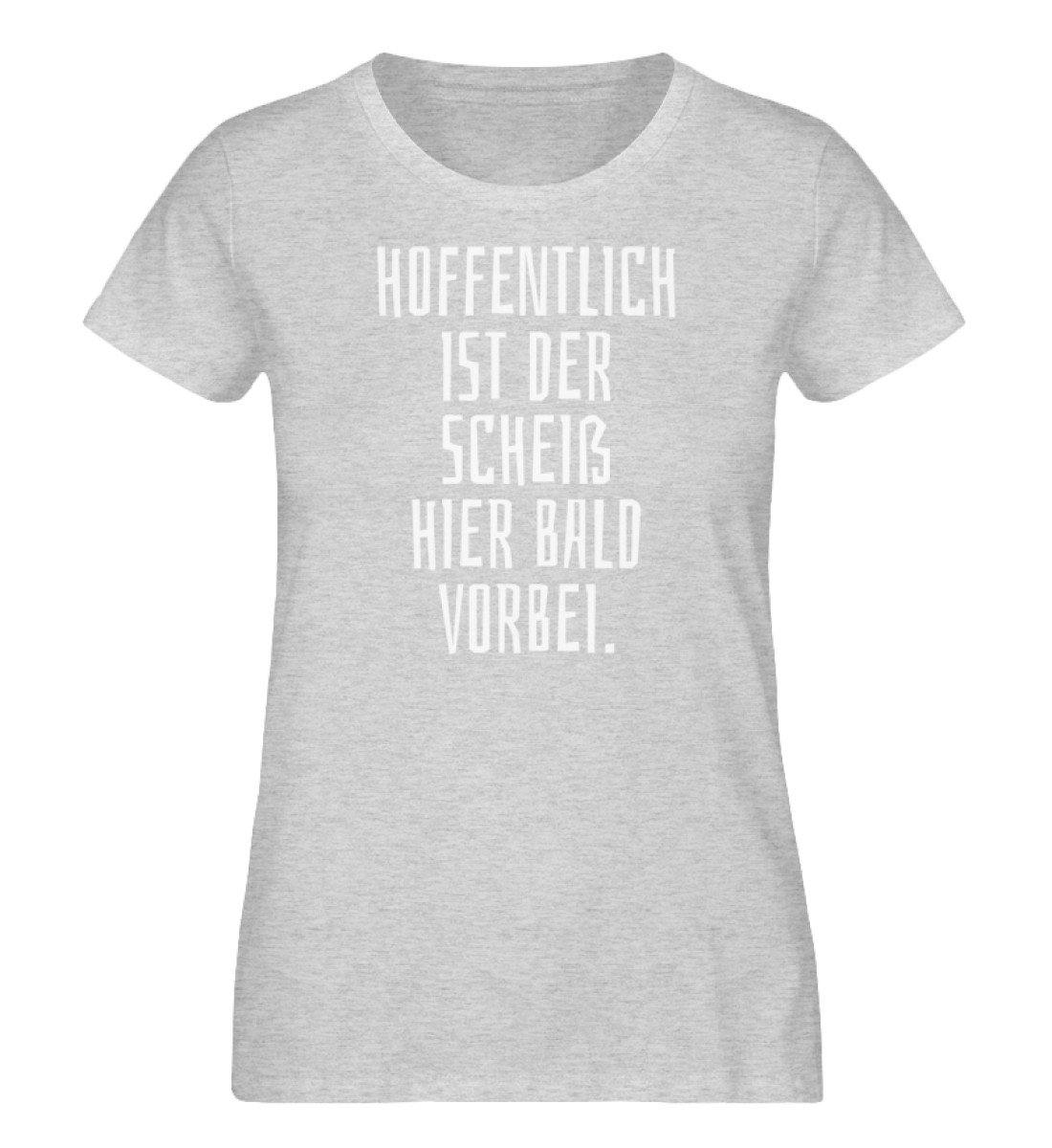 Hoffentlich ist der Scheiß bald vorbei. - Damen Organic Melange Shirt