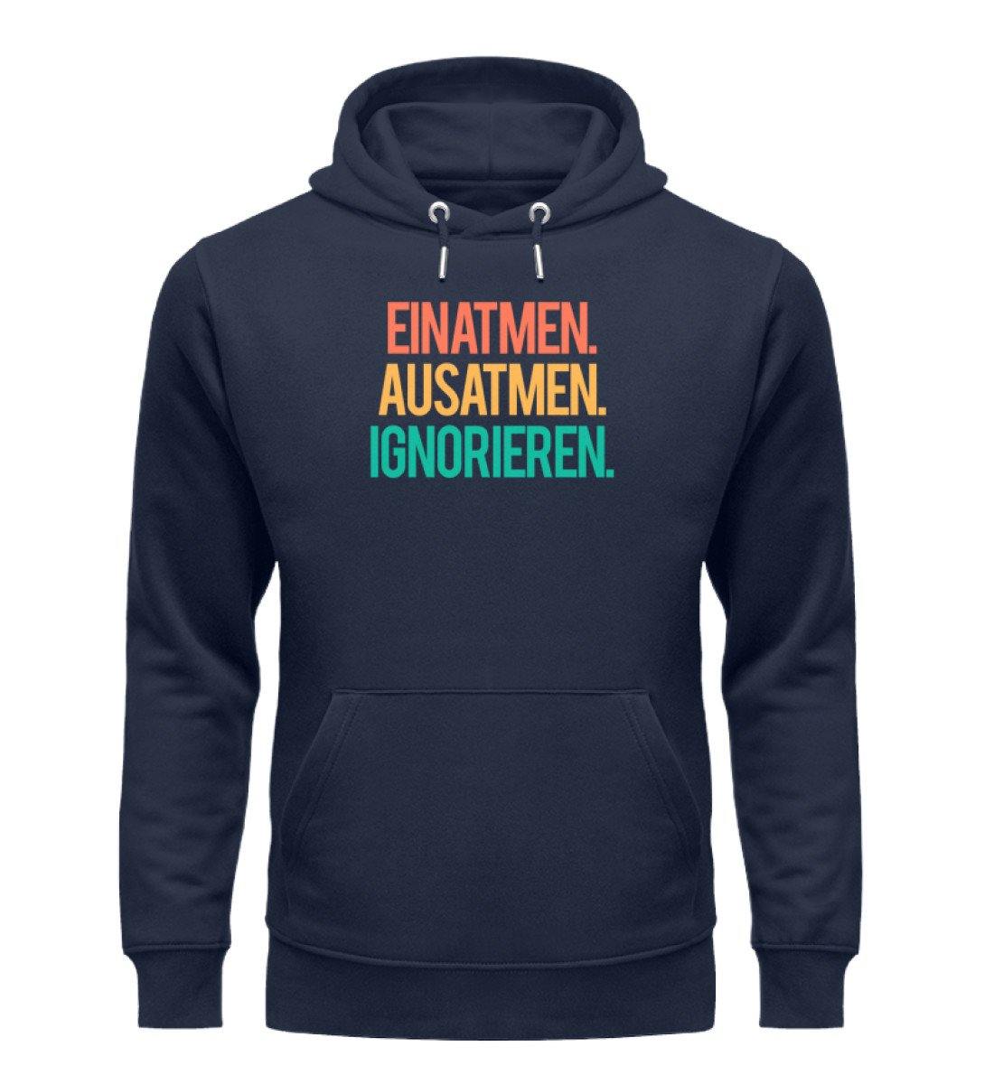 Einatmen Ausatmen Ignorieren - Unisex Organic Hoodie