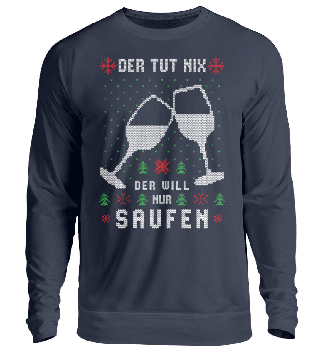 Der tut nix, der will nur Saufen - Ugly - Unisex Pullover