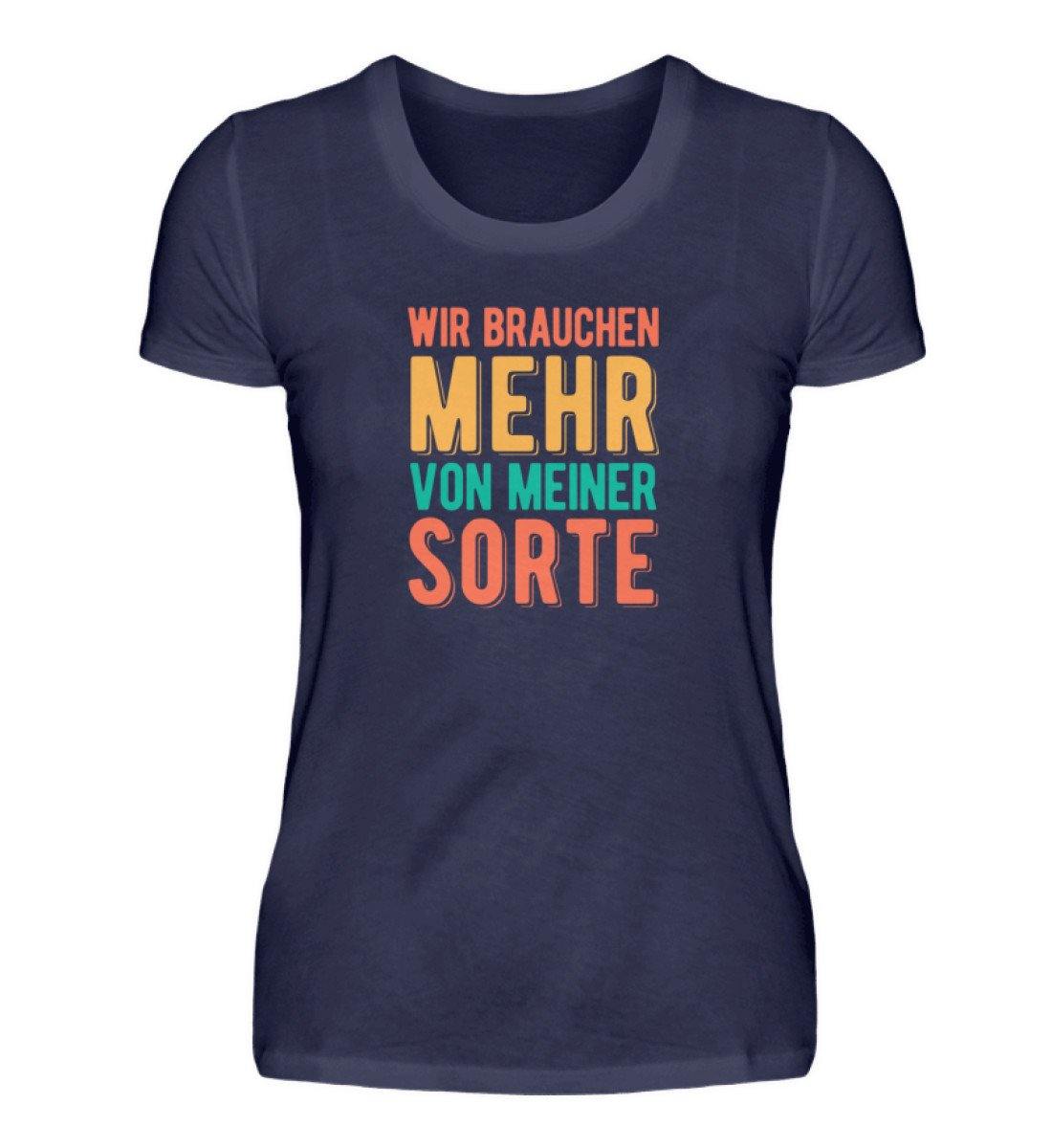 Wir brauchen mehr von meiner Sorte - Damenshirt