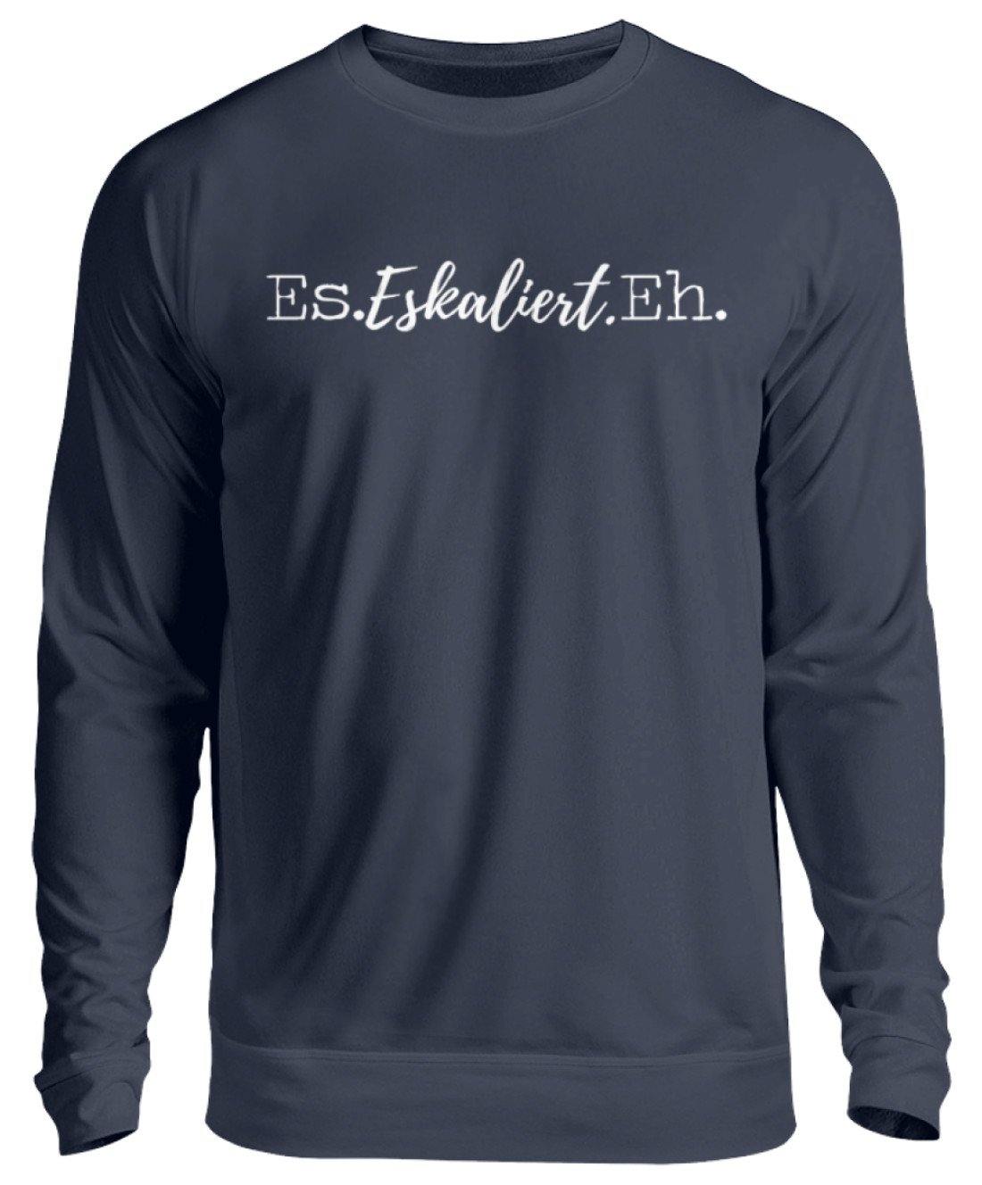 Es Eskaliert Eh - Words on Shirts (4) - Unisex Pullover