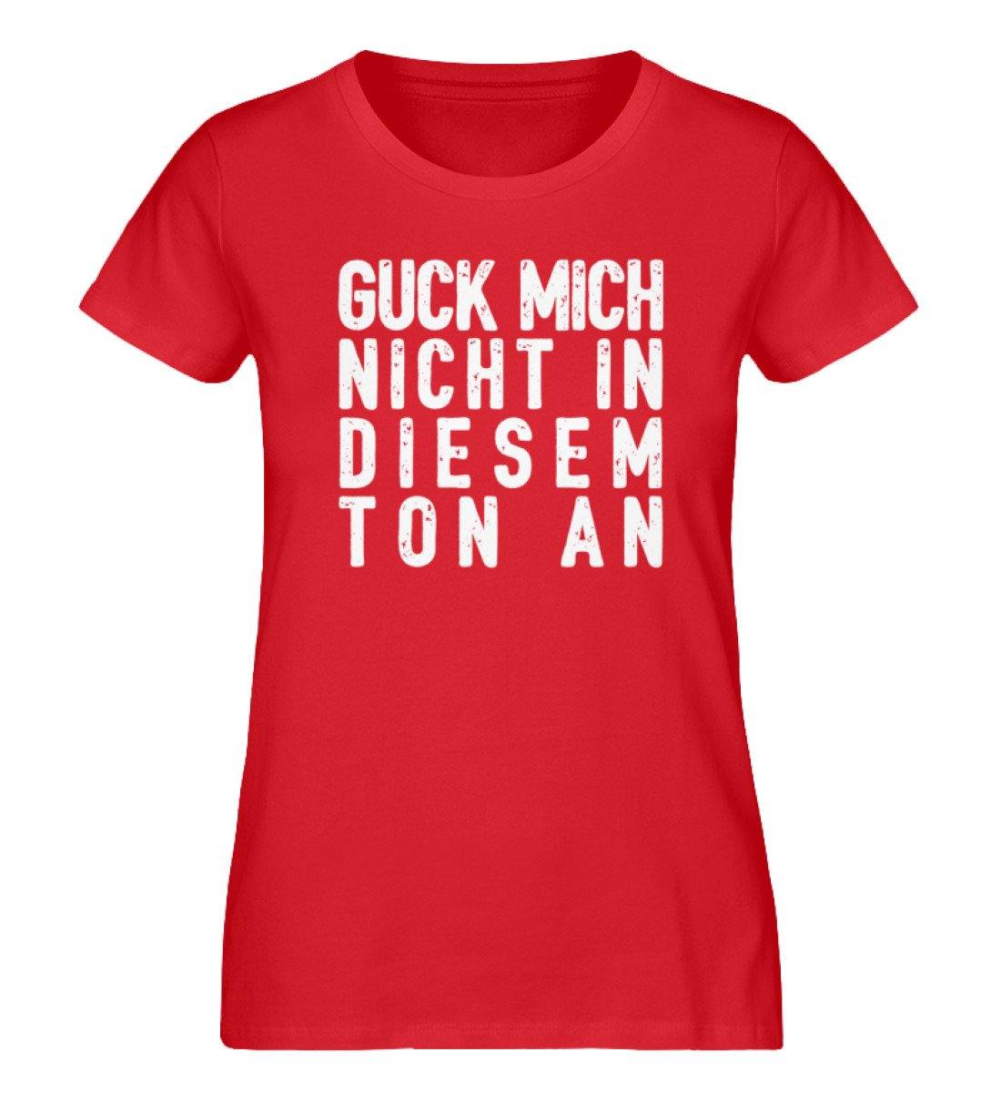 Guck mich nicht in diesem Ton an - Damen Premium Organic Shirt