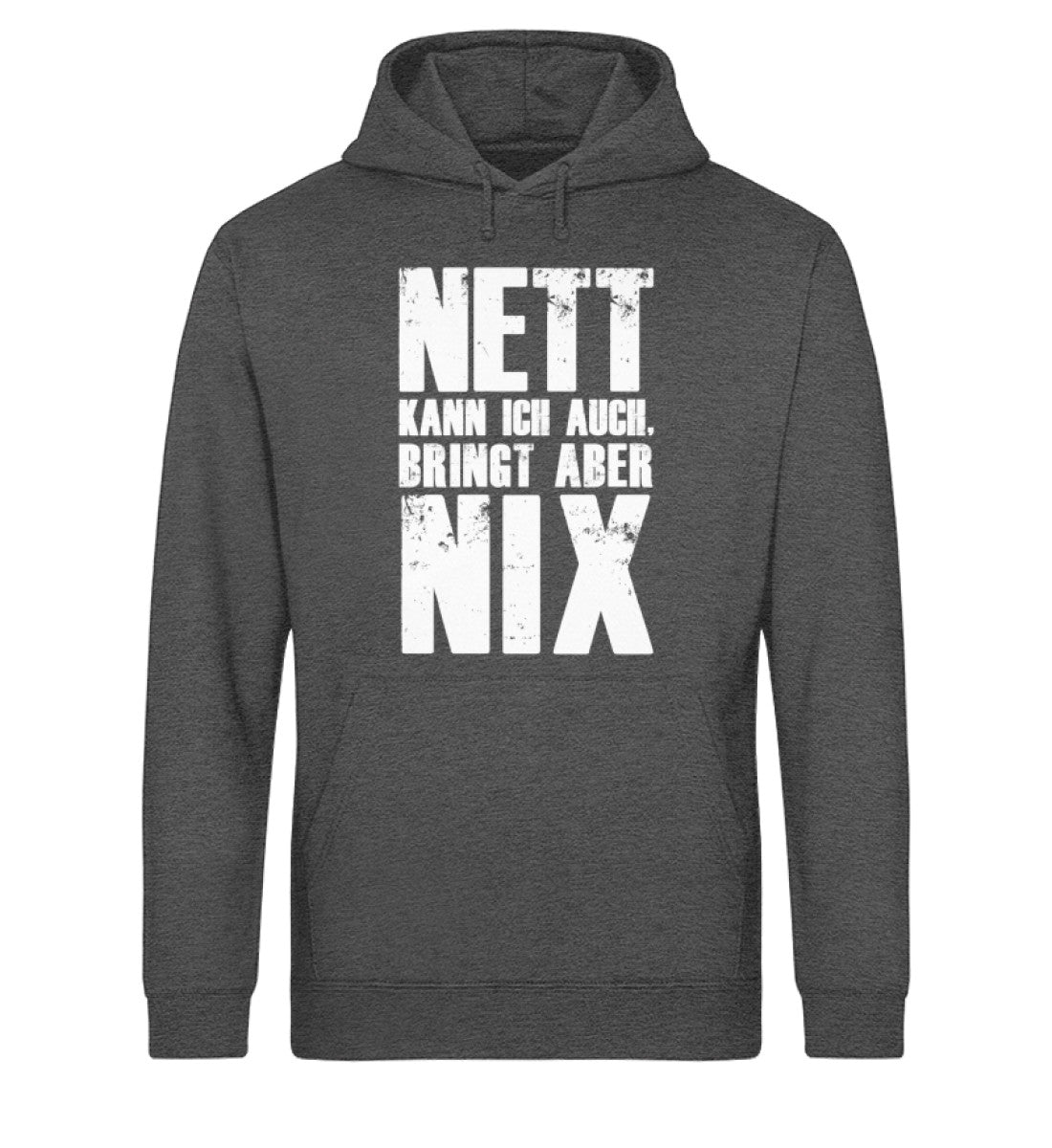 Nett kann ich auch, bringt aber nix - Unisex Organic Hoodie