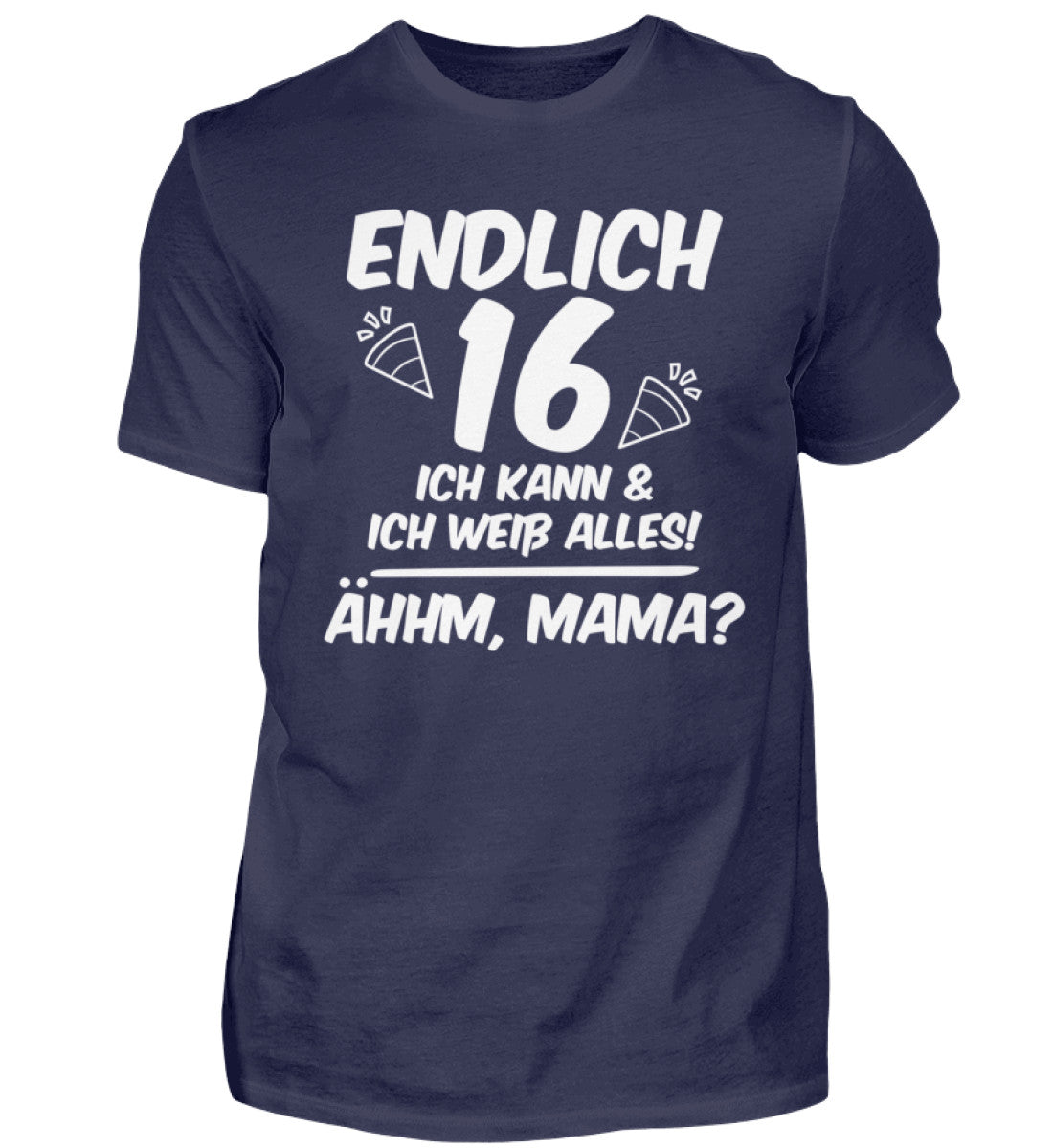 Geburtstag Endlich 16 Ähhm, Mama - Herren Shirt