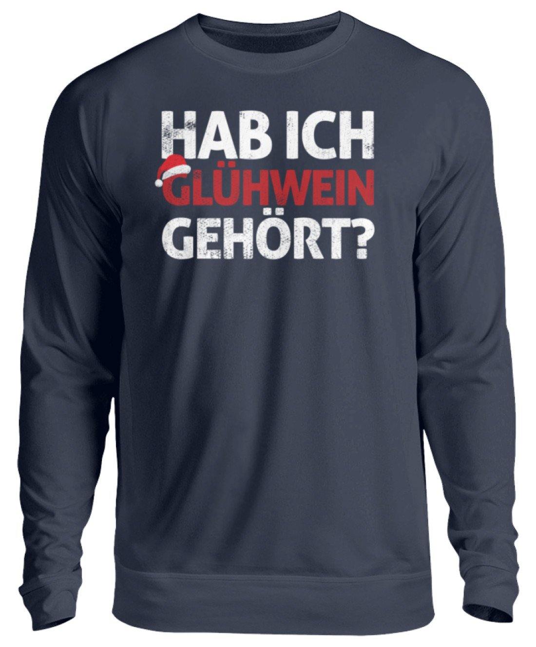 Hab ich Glühwein gehört? Words on Shirt - Unisex Pullover
