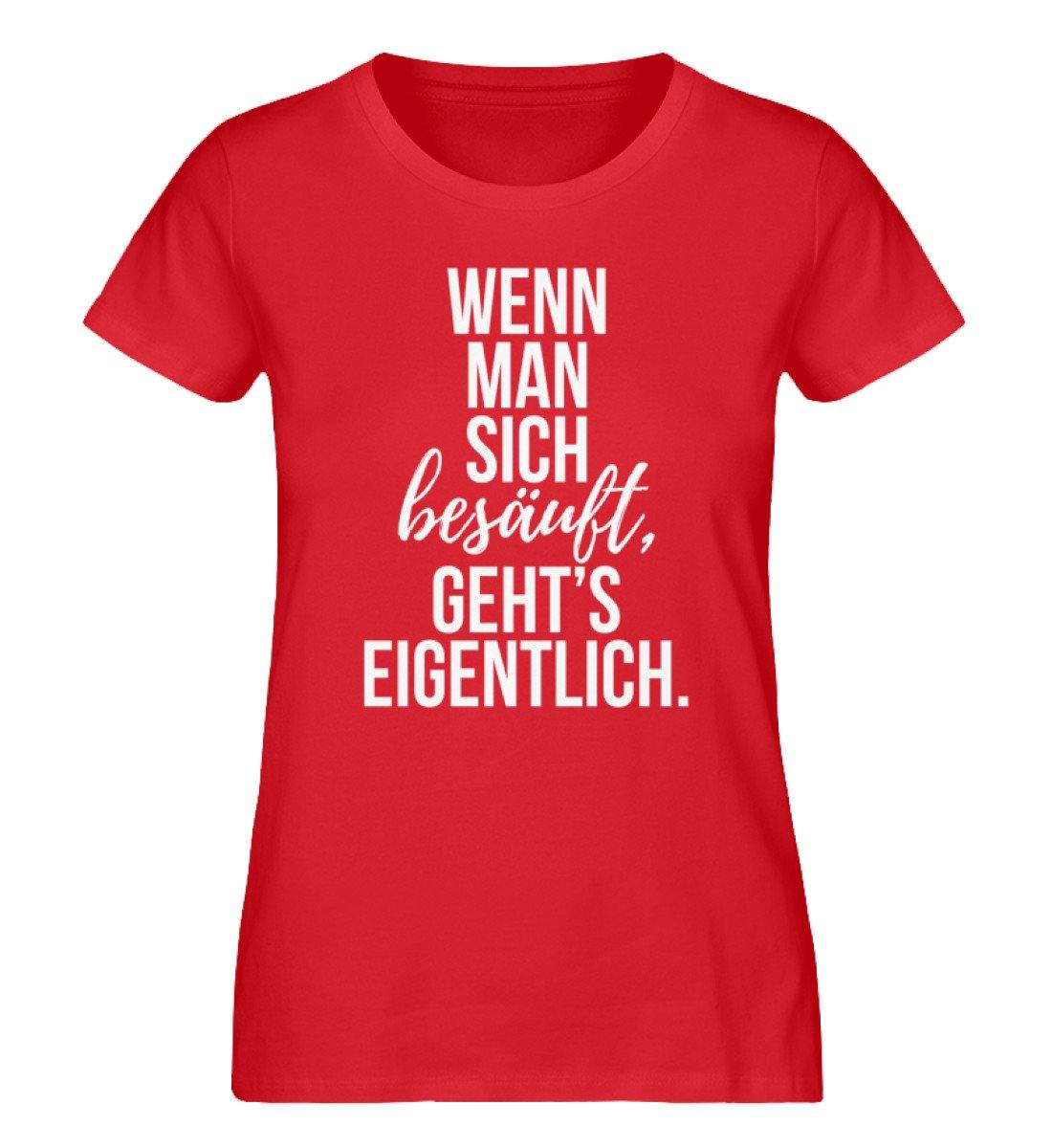Wenn man sich besäuft, gehts eigentlich. - Damen Premium Organic Shirt
