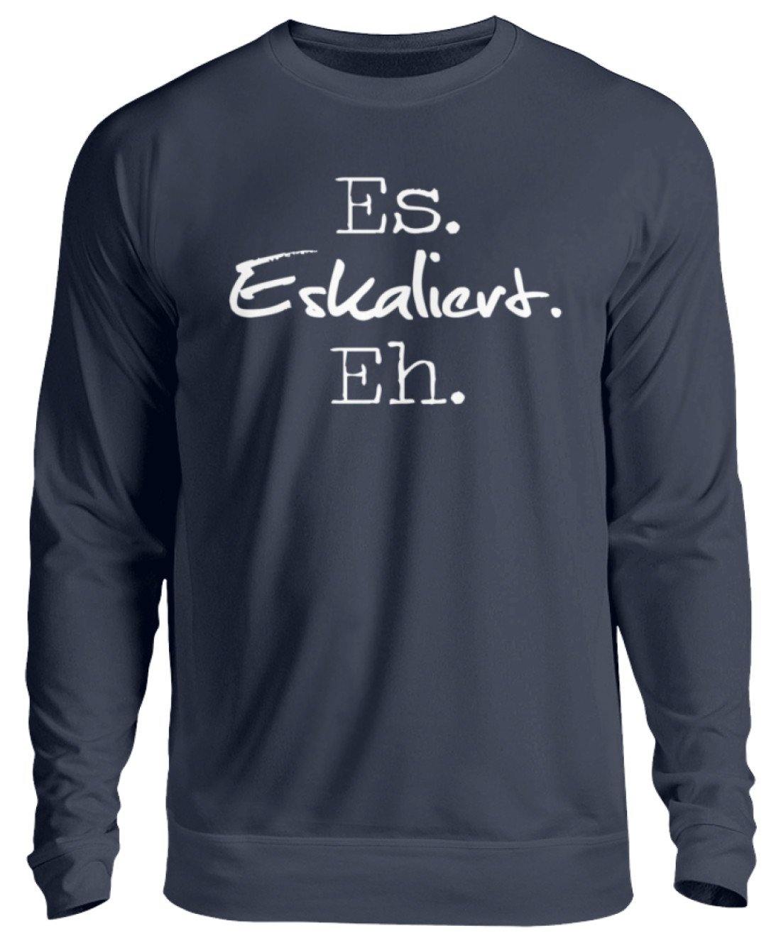 Es Eskaliert Eh - Words on Shirts (3) - Unisex Pullover