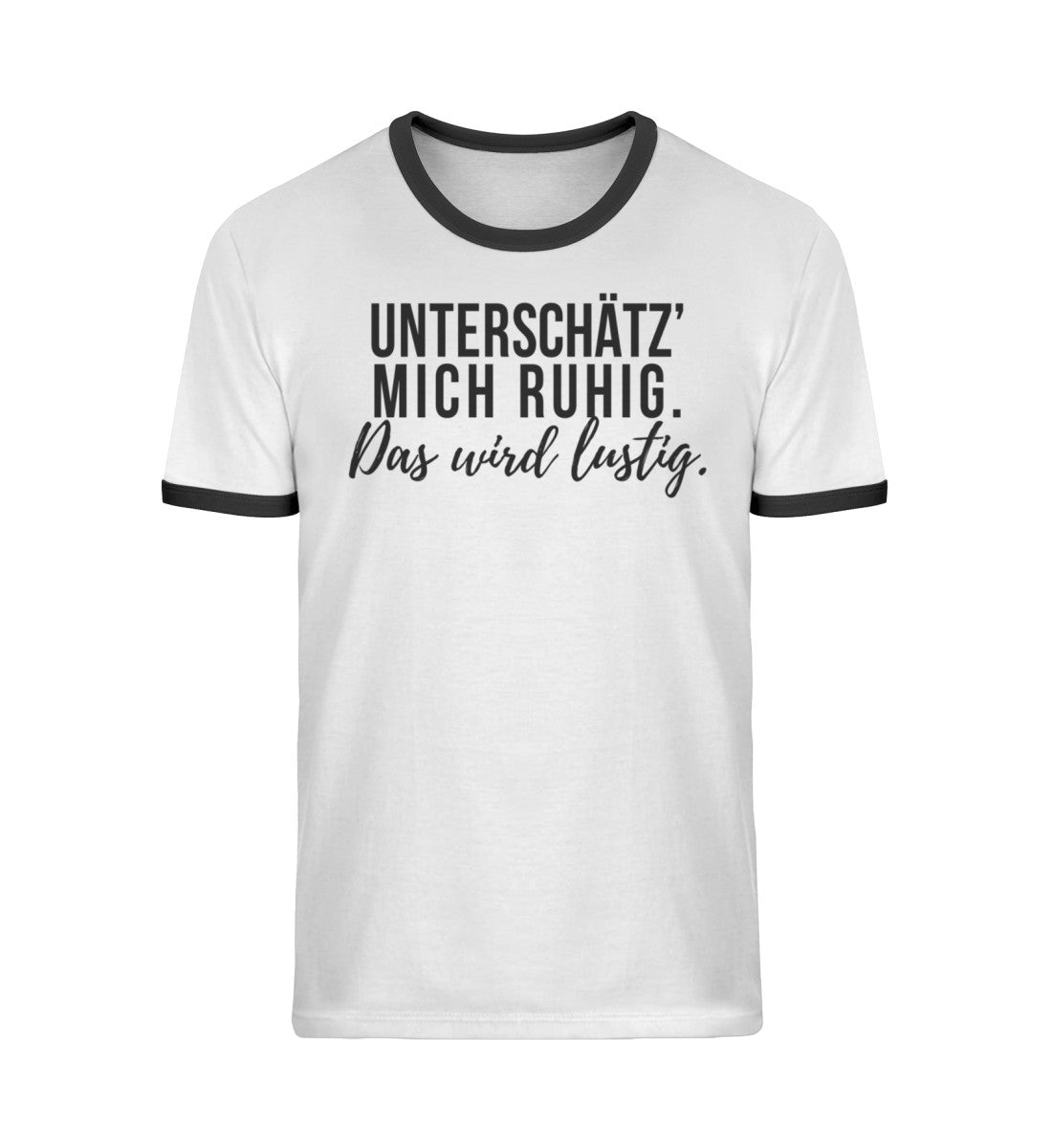 Unterschätz' mich ruhig. Wird lustig. - Unisex Organic Ringer T-Shirt