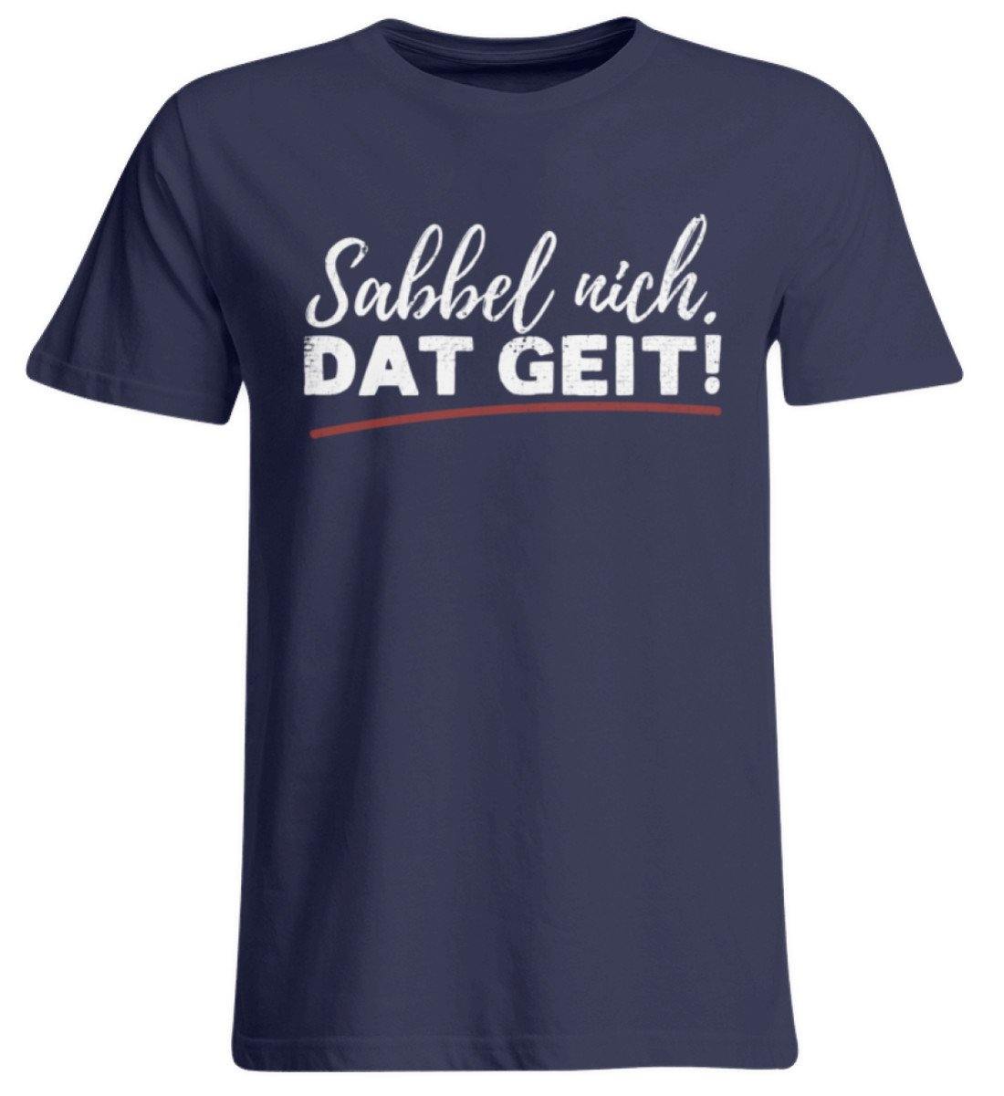 Sabbel nich. Dat Geit! - Norddeutsch - Übergrößenshirt