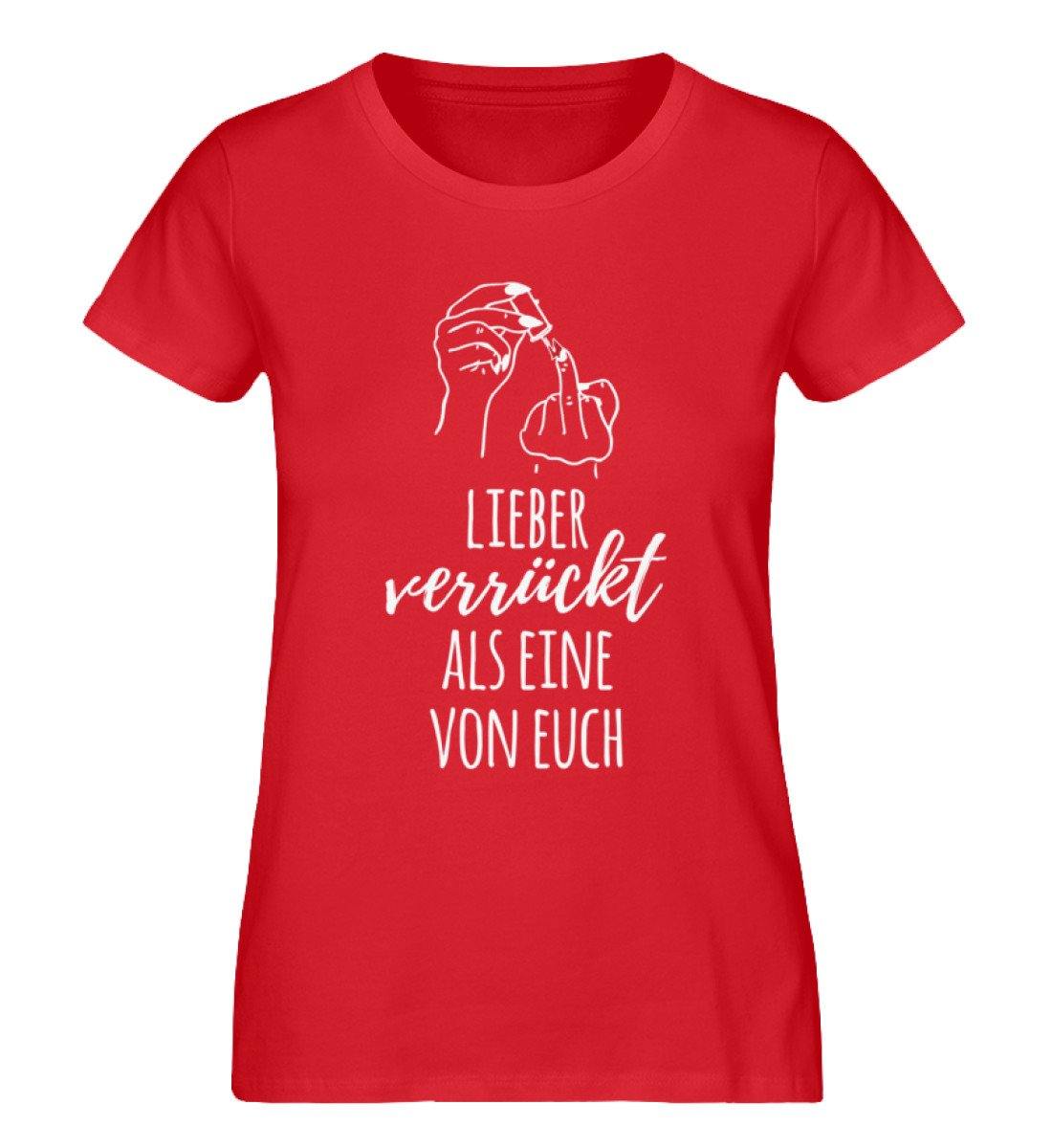 Lieber verrückt als Eine von Euch - Damen Premium Organic Shirt
