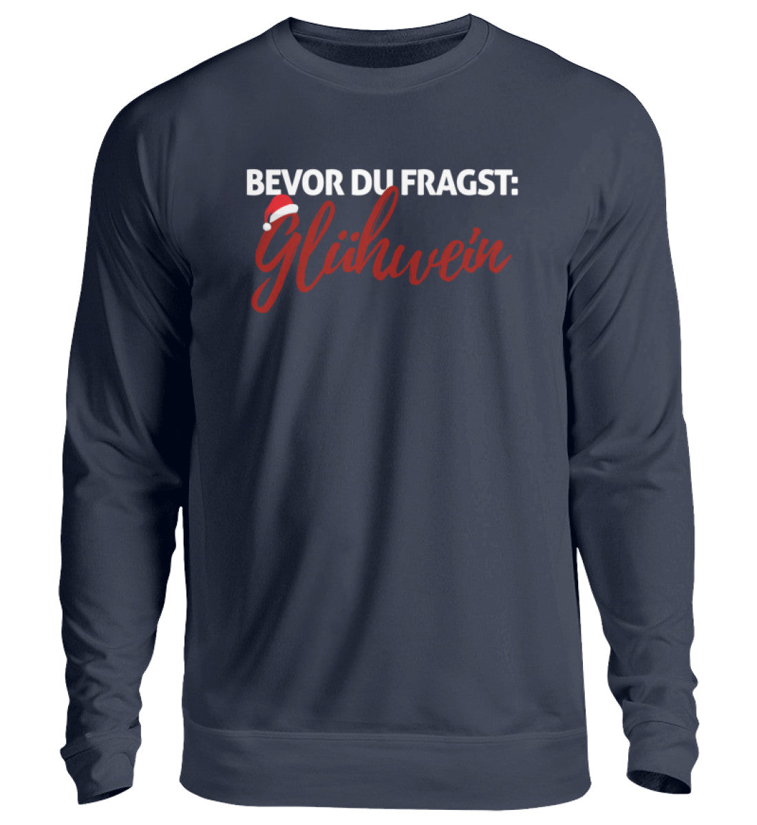 Bevor du fragst: Glühwein - Unisex Pullover