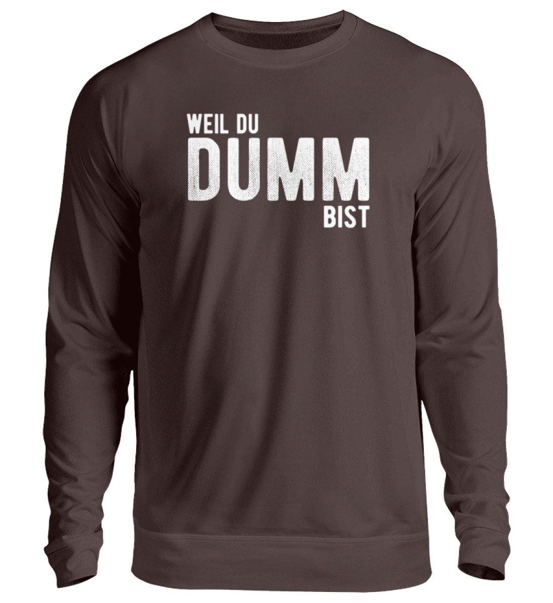 Weil du dumm bist - Words on Shirts - Unisex Pullover