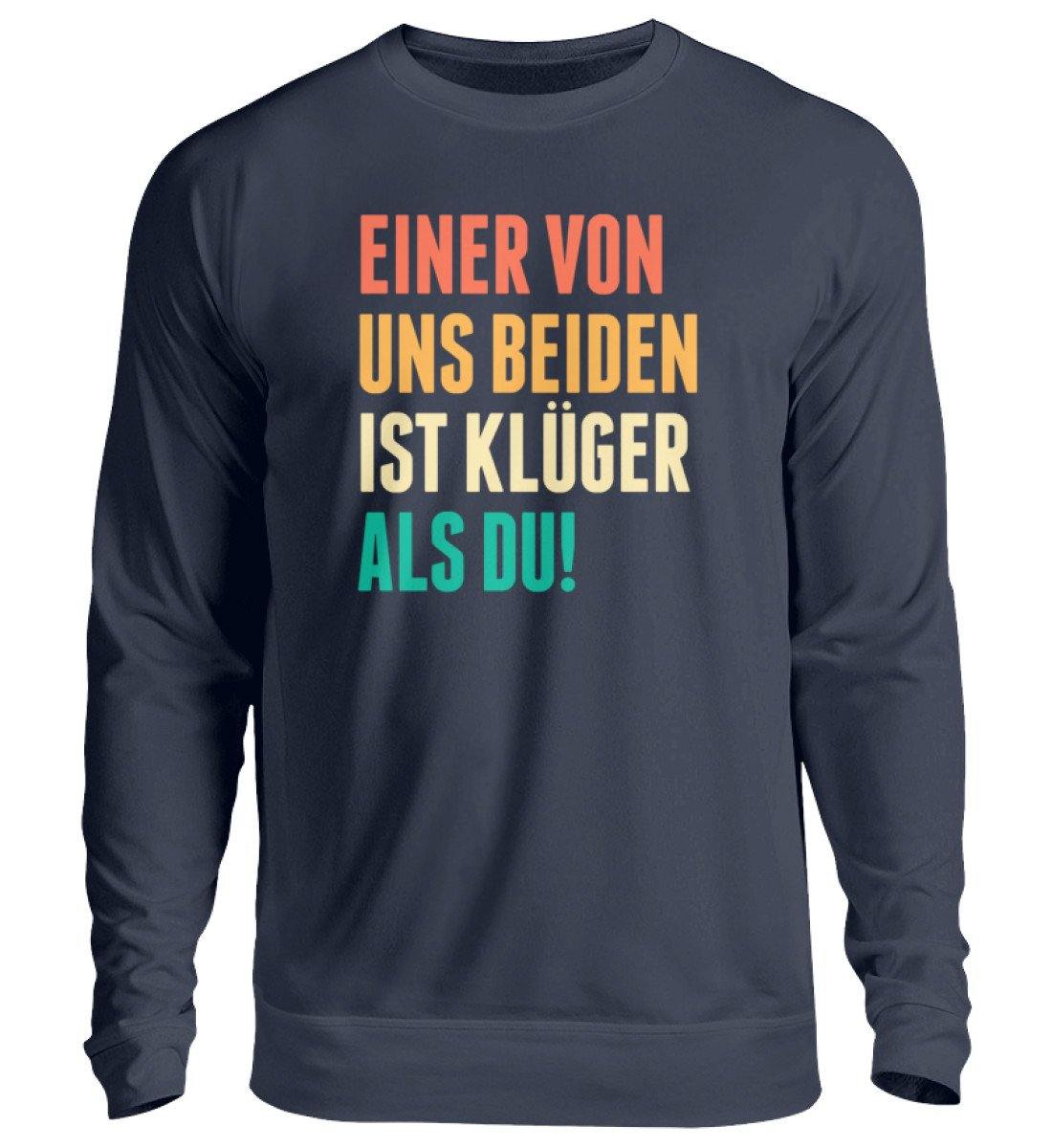 Einer von uns beiden ist klüger als du! - Words on Shirts - Unisex Pullover