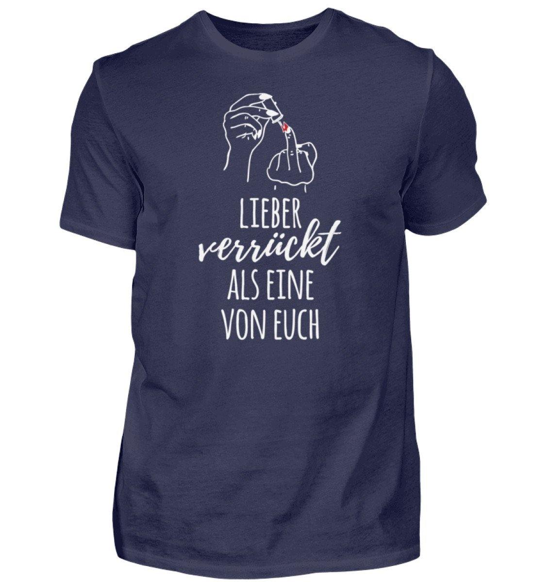 Lieber verrückt als Eine von Euch - Herren Shirt