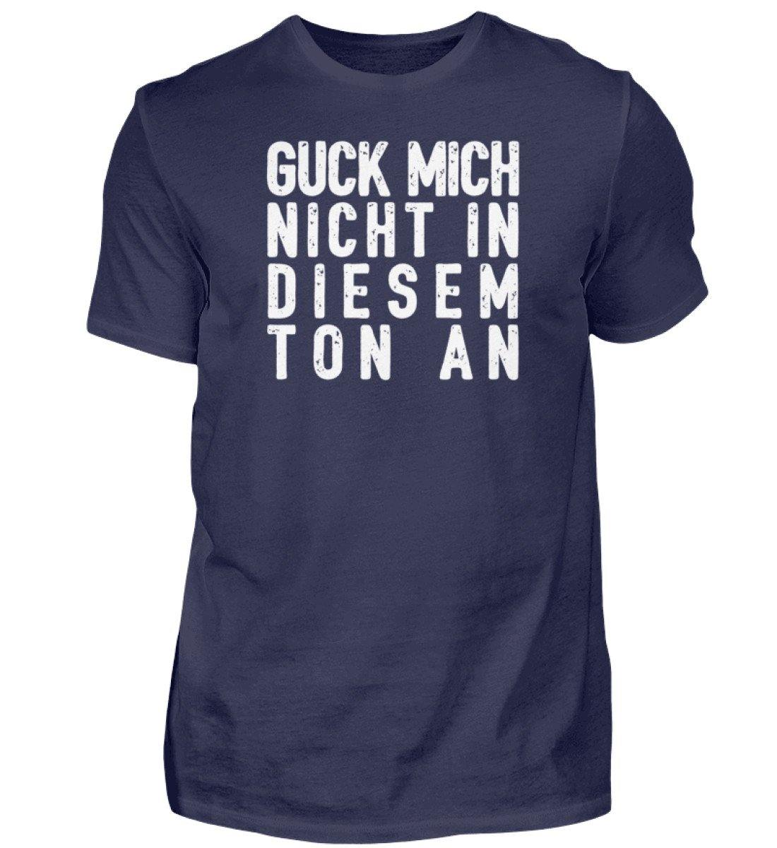 Guck mich nicht in diesem Ton an - Herren Shirt