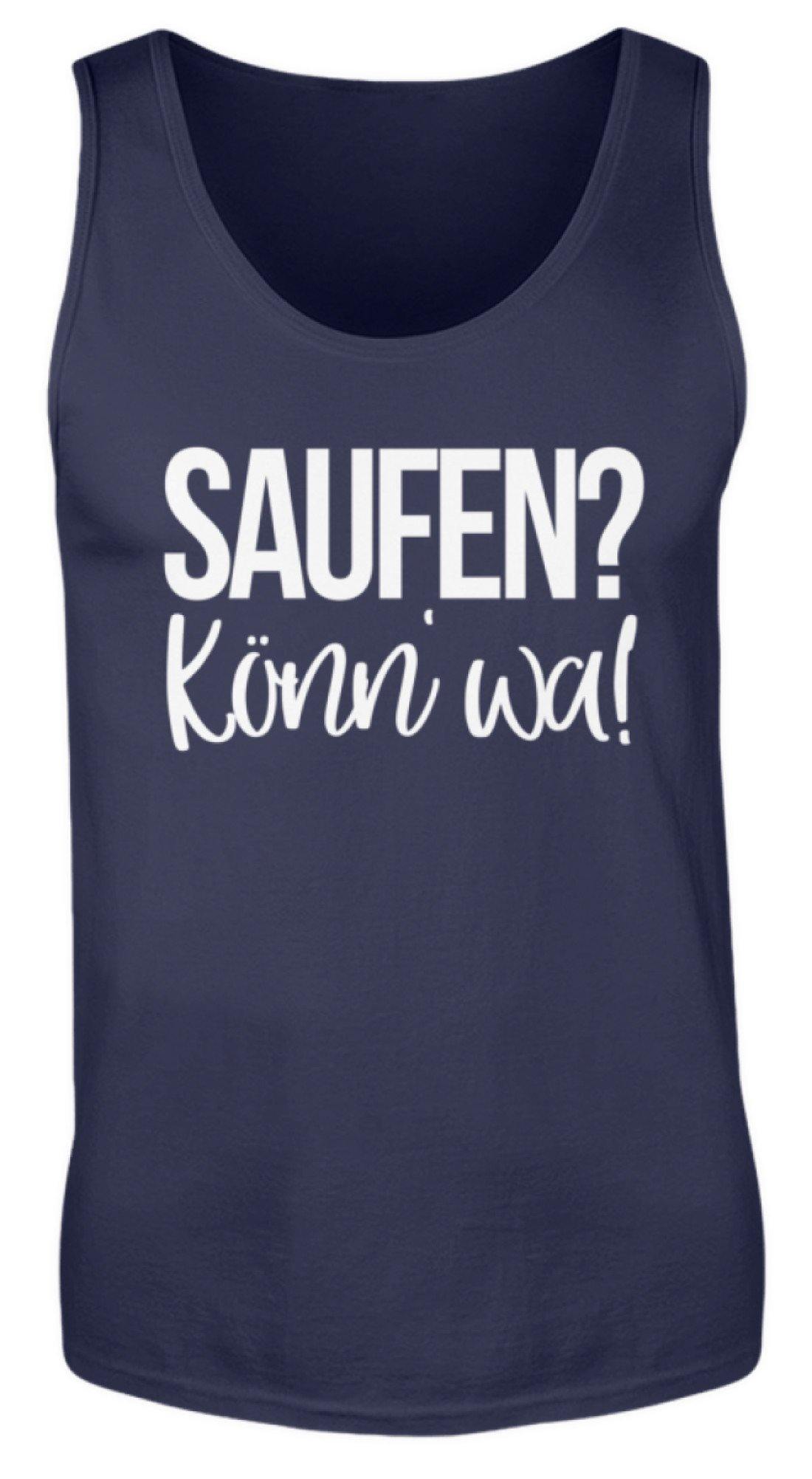 Saufen? Könn' wa! - Herren Tanktop
