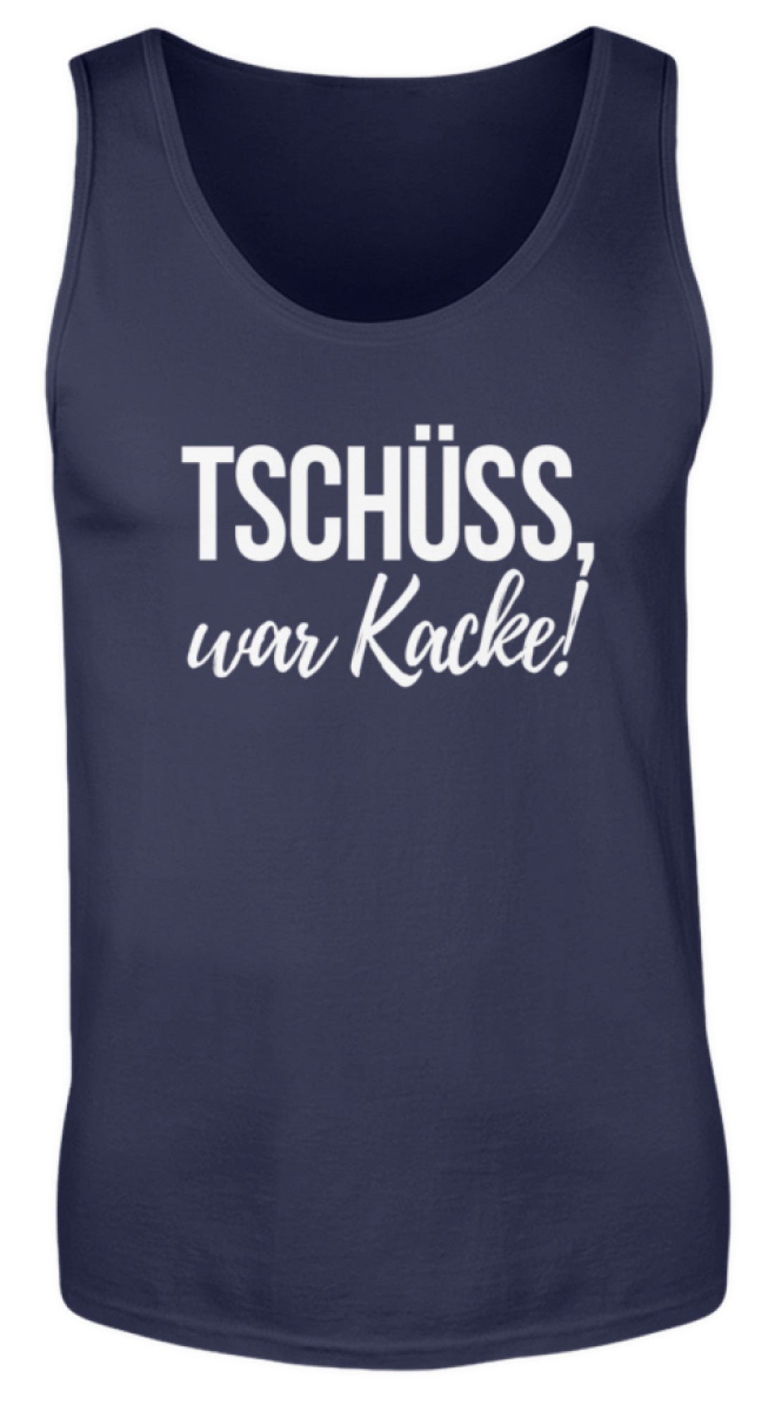 Tschüss, war Kacke! - Herren Tanktop