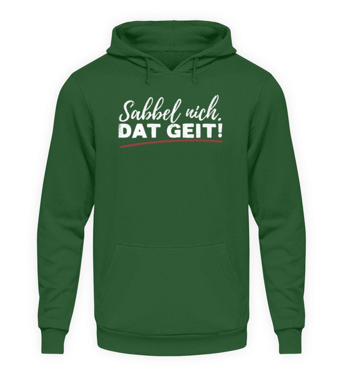 Sabbel nich. Dat Geit! - Norddeutsch - Unisex Kapuzenpullover Hoodie