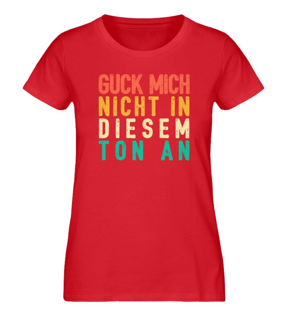 Guck mich nicht in diesem Ton an - Damen Premium Organic Shirt