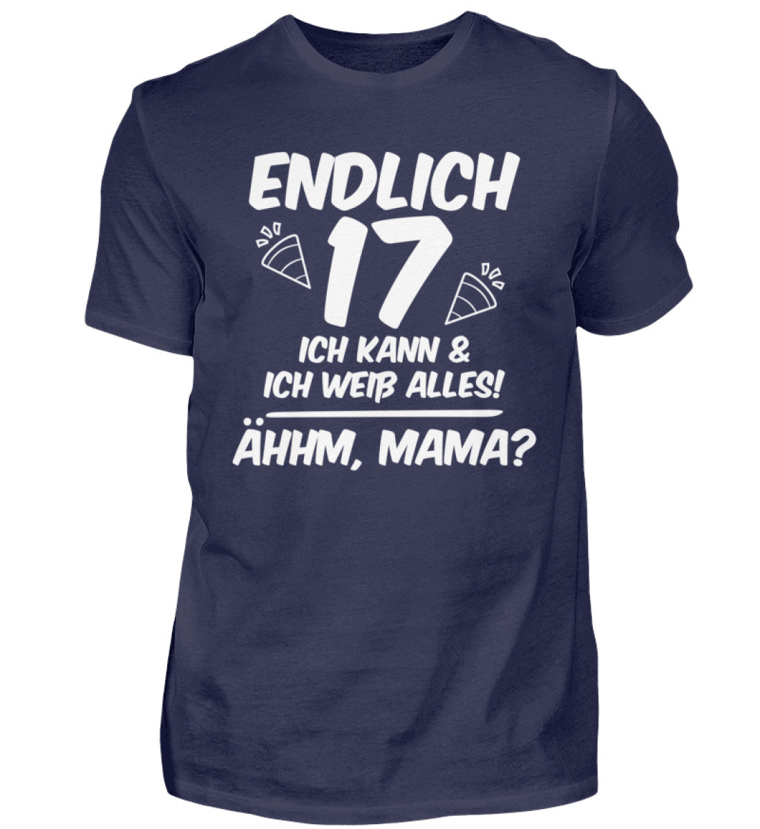 Geburtstag Endlich 17 Ähhm, Mama - Herren Shirt