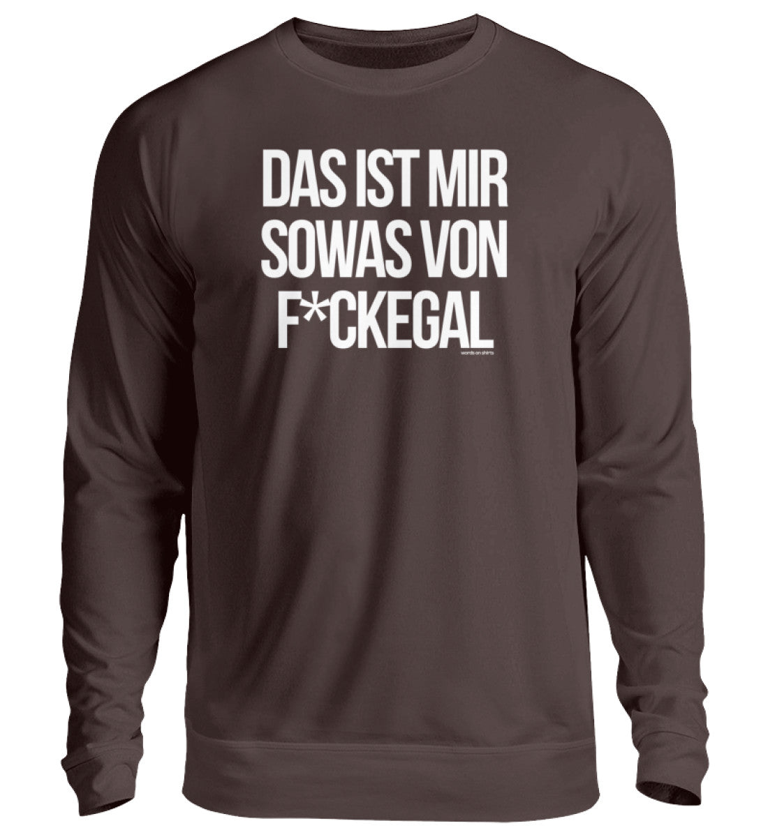 Das ist mir sowas von F*ckegal - Unisex Pullover