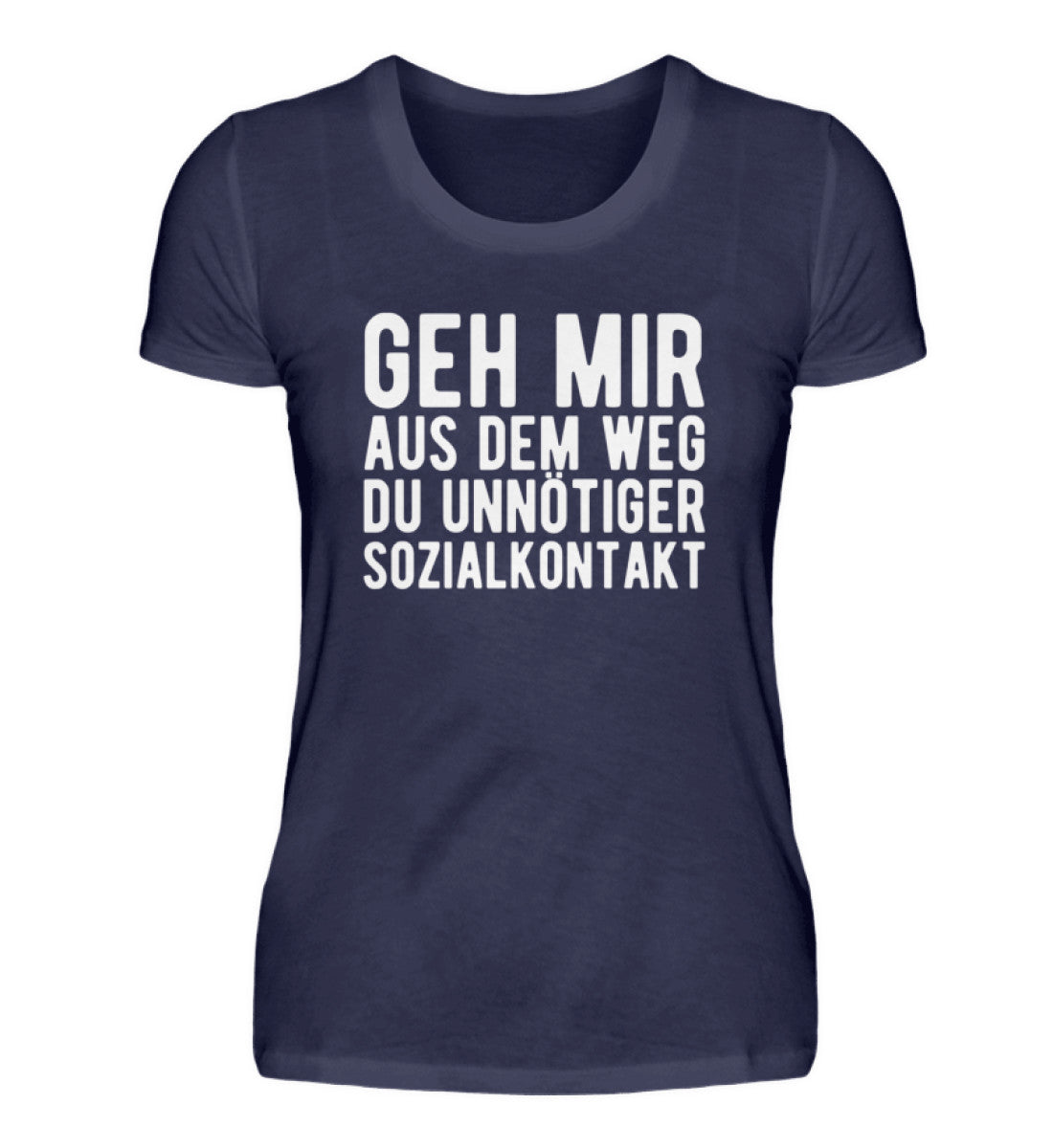 Aus dem Weg du unnötiger Sozialkontakt - Damenshirt