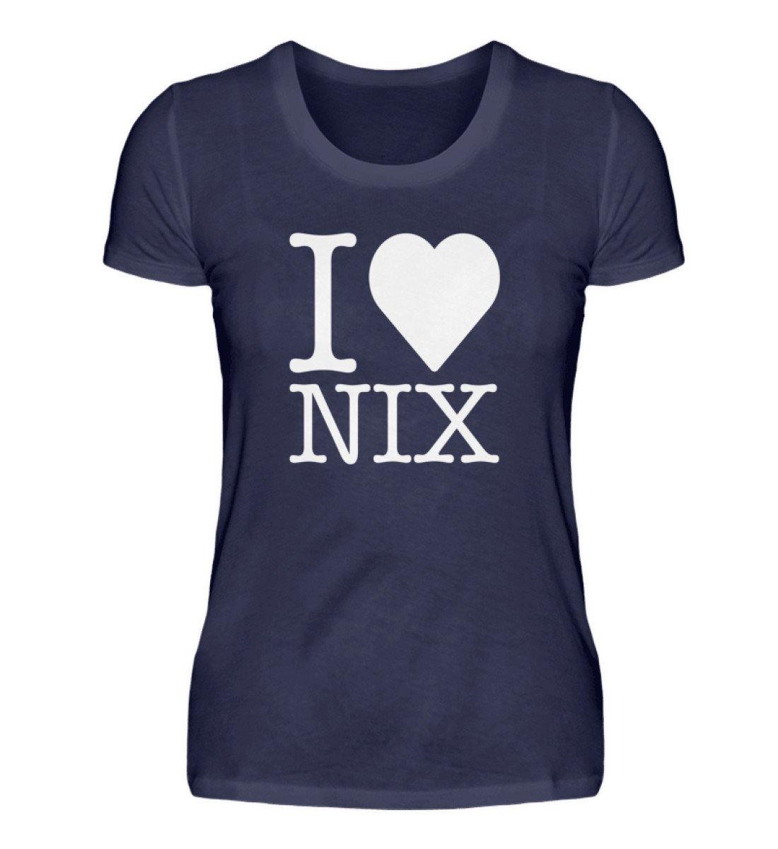 I love nix - Words on Shirts - Damenshirt